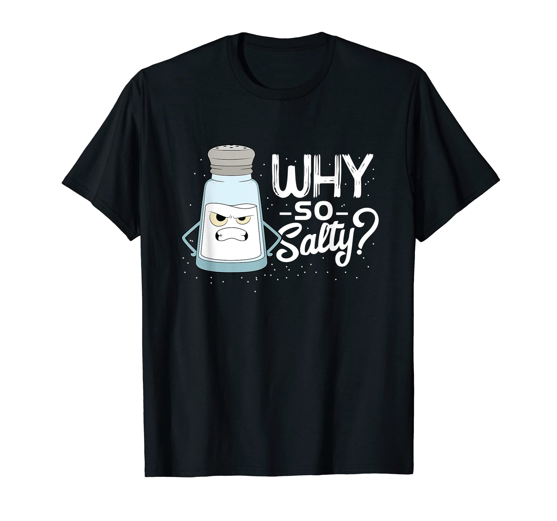 Funny Joke Dad Joke Salt Salty Angry T-Shirt - Unique Graphic for Adults - T-Shirt, Sweatshirt, Hoodie