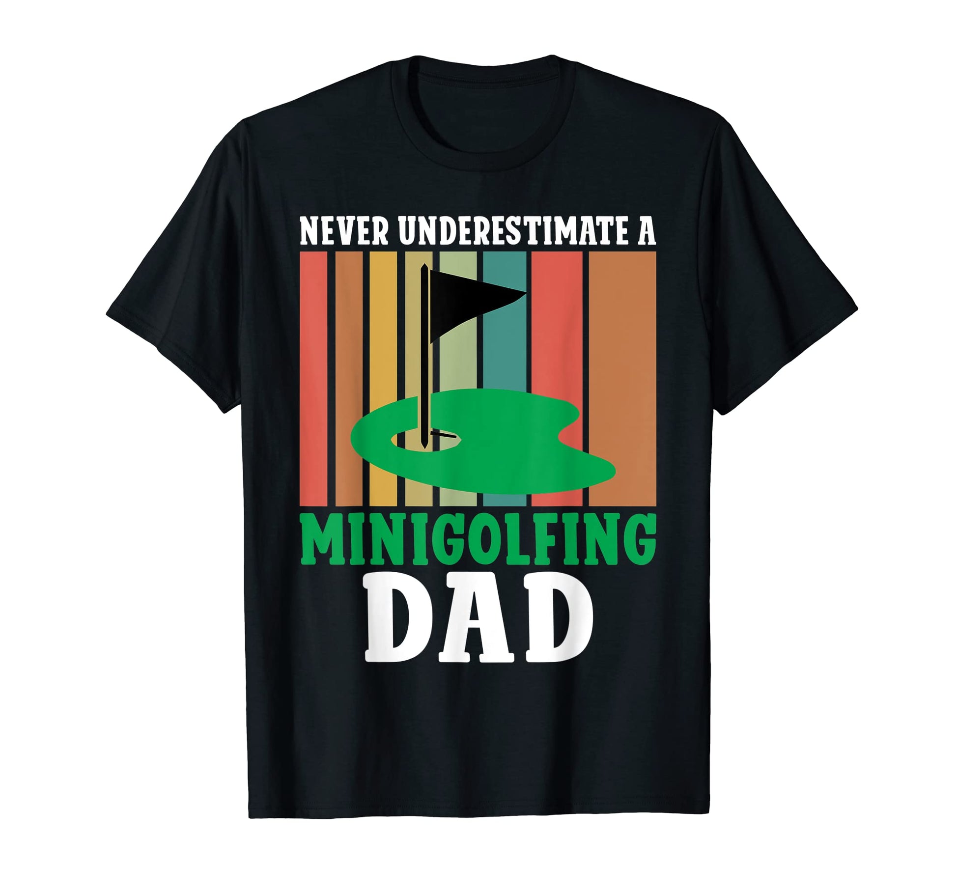 Never Underestimate Minigolfing Dad T-Shirt - Casual Everyday Wear Unisex - T-Shirt, Sweatshirt, Hoodie