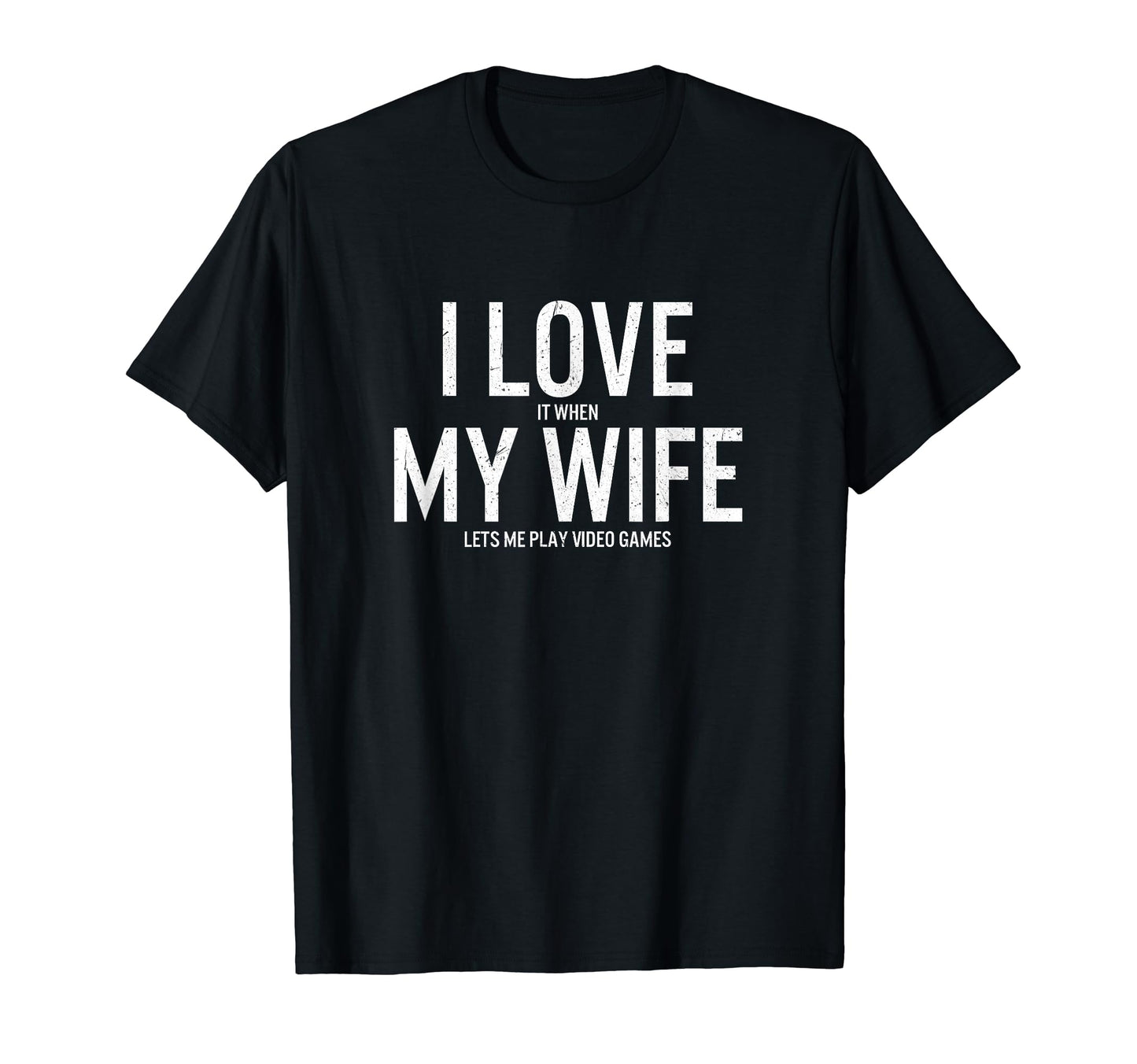 Love My Wife Video Games Funny Gamer Dad T-Shirt - Trendy Graphic Unisex - T-Shirt, Sweatshirt, Hoodie