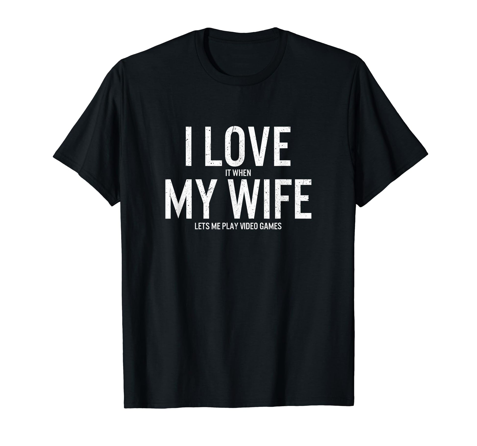 Love My Wife Video Games Funny Gamer Dad T-Shirt - Trendy Graphic Unisex - T-Shirt, Sweatshirt, Hoodie