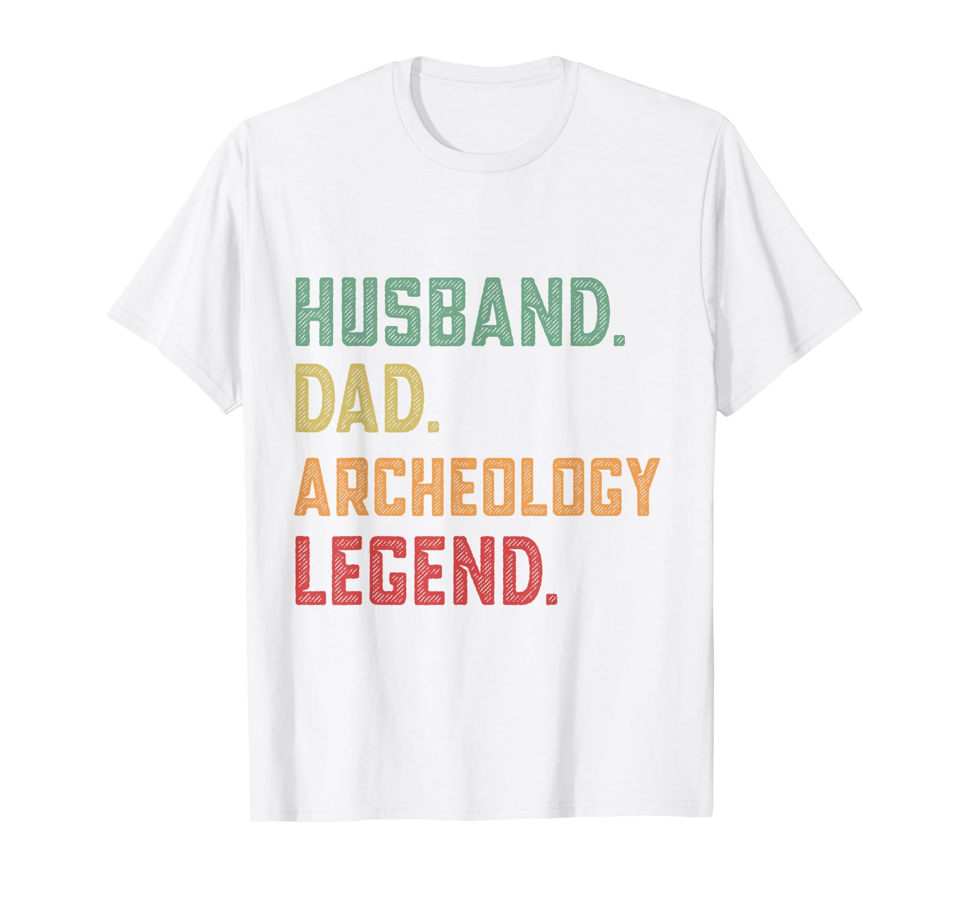 Husband Dad Archeology Legend T-Shirt - Casual Everyday Wear for Adults - T-Shirt, Sweatshirt, Hoodie