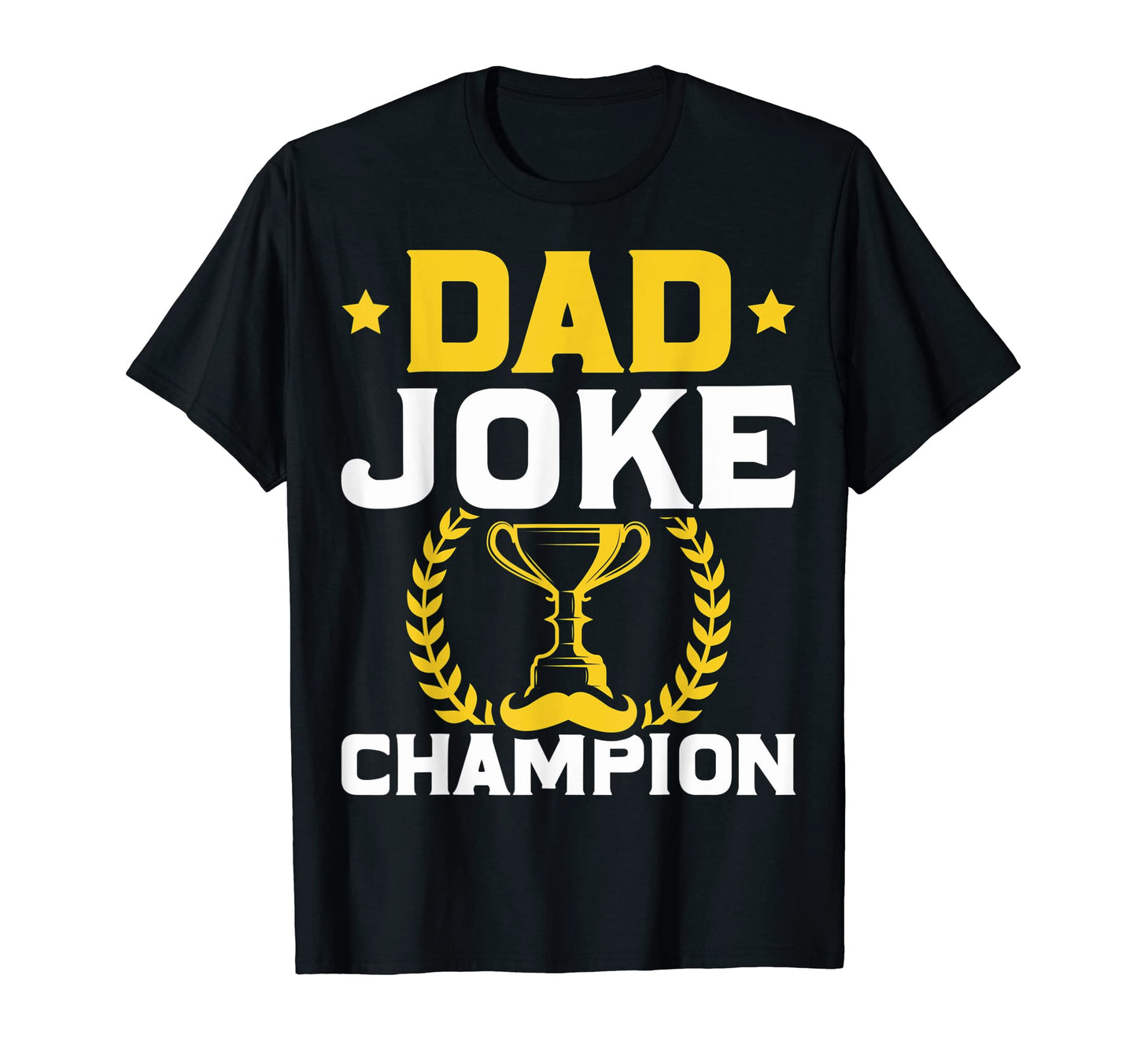 Dad Joke Champion Dad Jokes Fathers T-Shirt - Novelty Apparel for Adults - T-Shirt, Sweatshirt, Hoodie