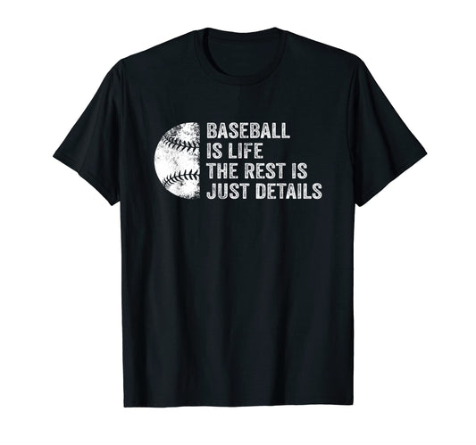 Baseball Is Life Rest Is Just Details T-Shirt - Unique Graphic Unisex - T-Shirt, Sweatshirt, Hoodie