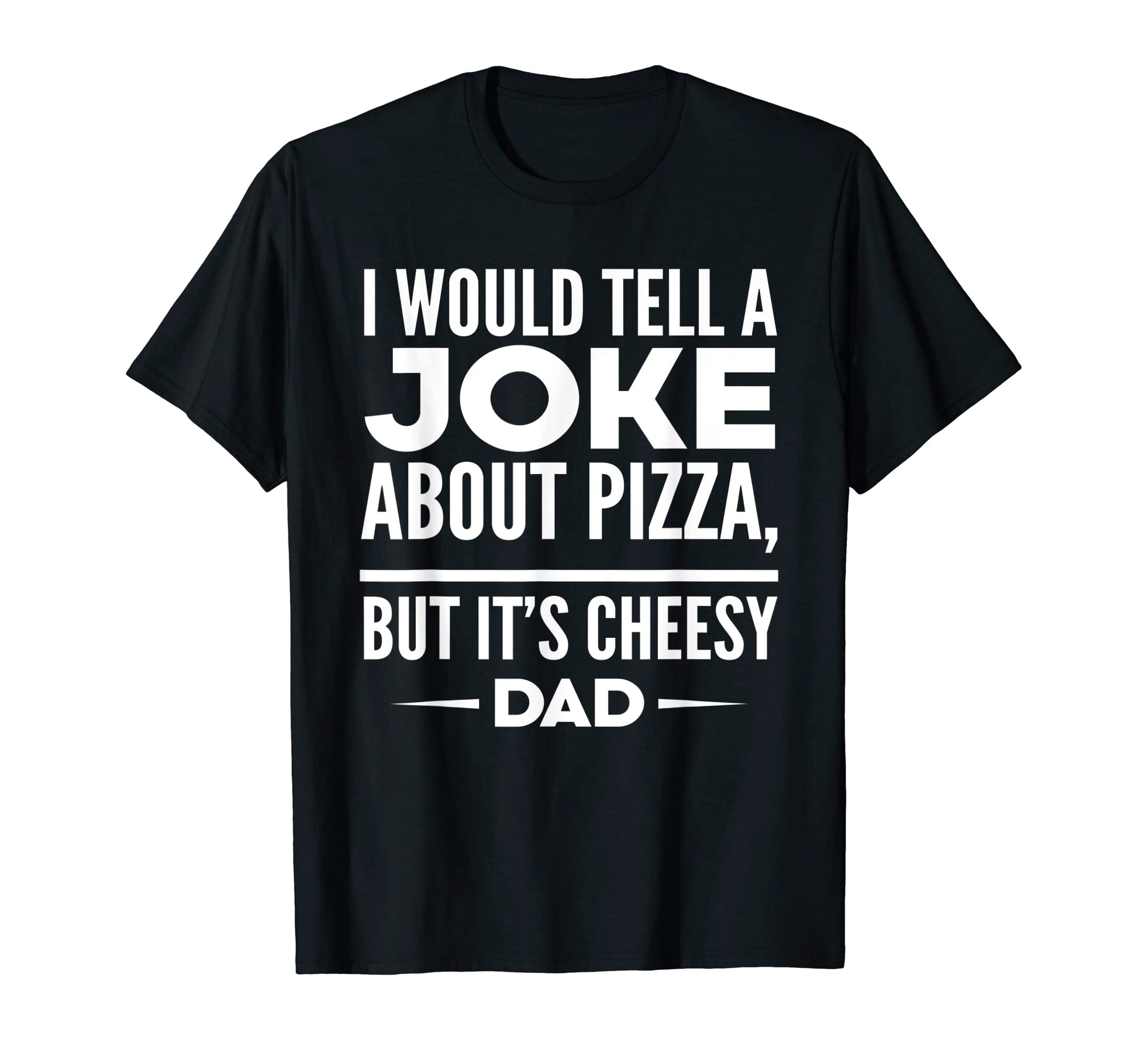 Mens Joke About Pizza But Its Cheesy T-Shirt - Custom Art Print Men Women - T-Shirt, Sweatshirt, Hoodie