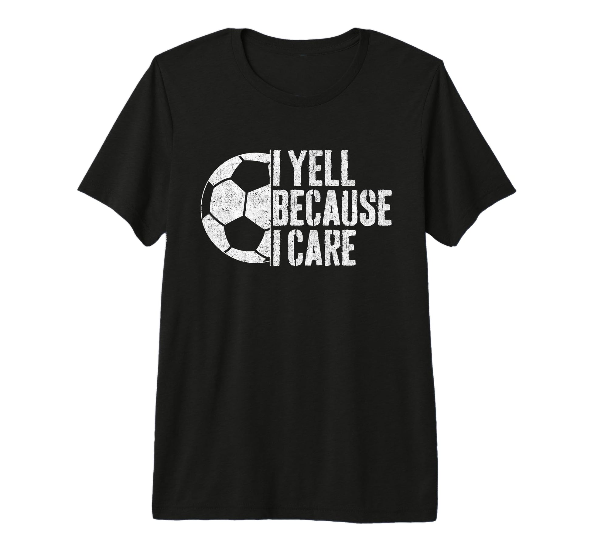 I Yell Because I Care Soccer Parent T-Shirt - Custom Art Print Men Women - T-Shirt, Sweatshirt, Hoodie