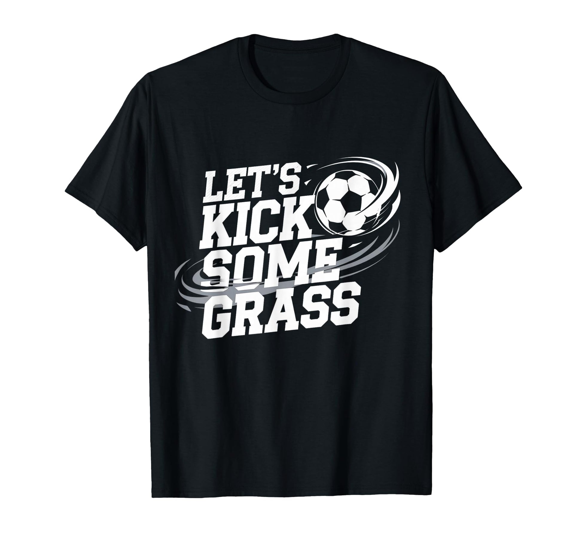 Lets Kick Some Grass Funny Soccer T-Shirt - Aesthetic Graphic Men Women - T-Shirt, Sweatshirt, Hoodie