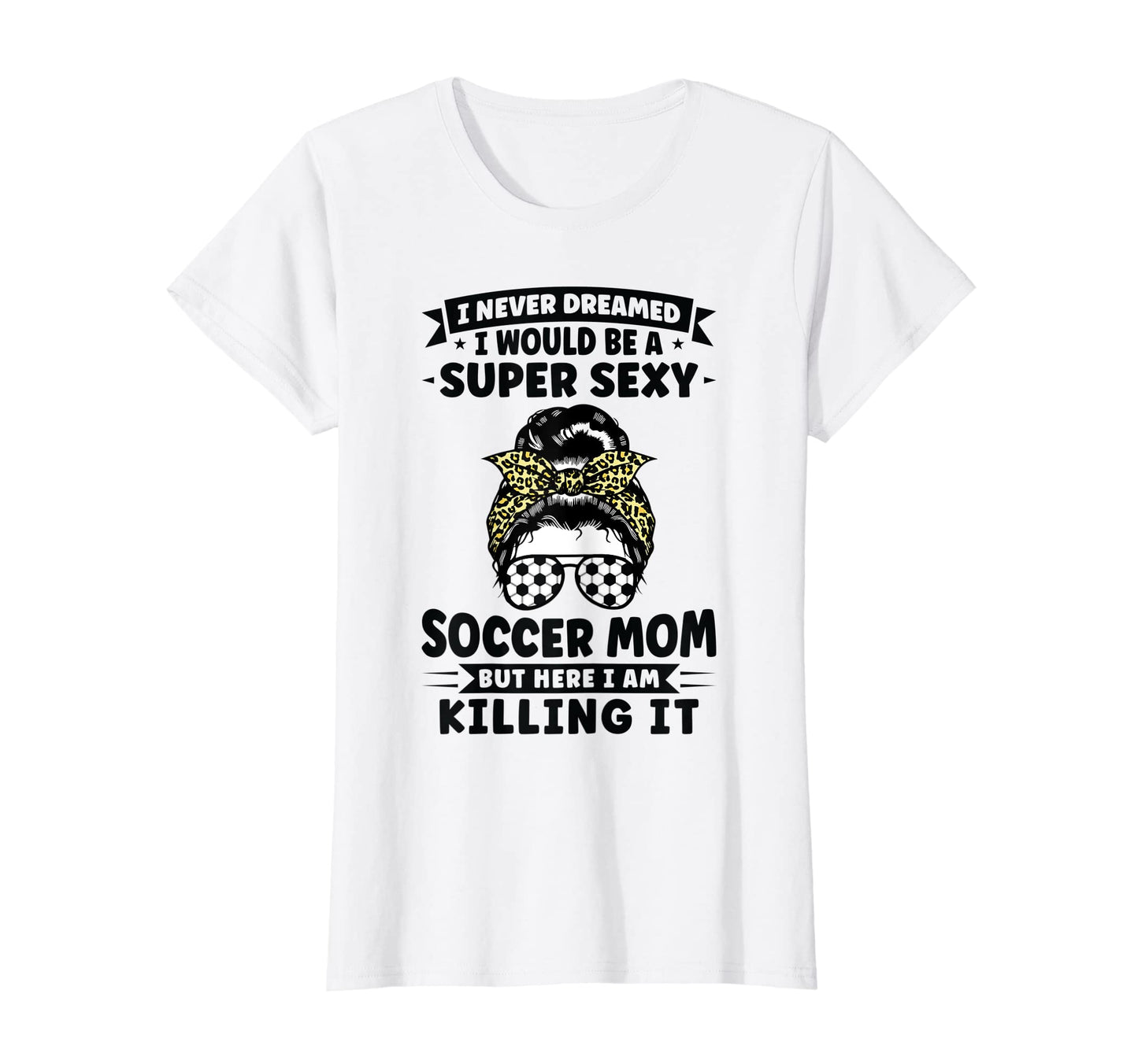 Womens Super Sexy Soccer Mom Messy T-Shirt - Minimalist Print Men Women - T-Shirt, Sweatshirt, Hoodie