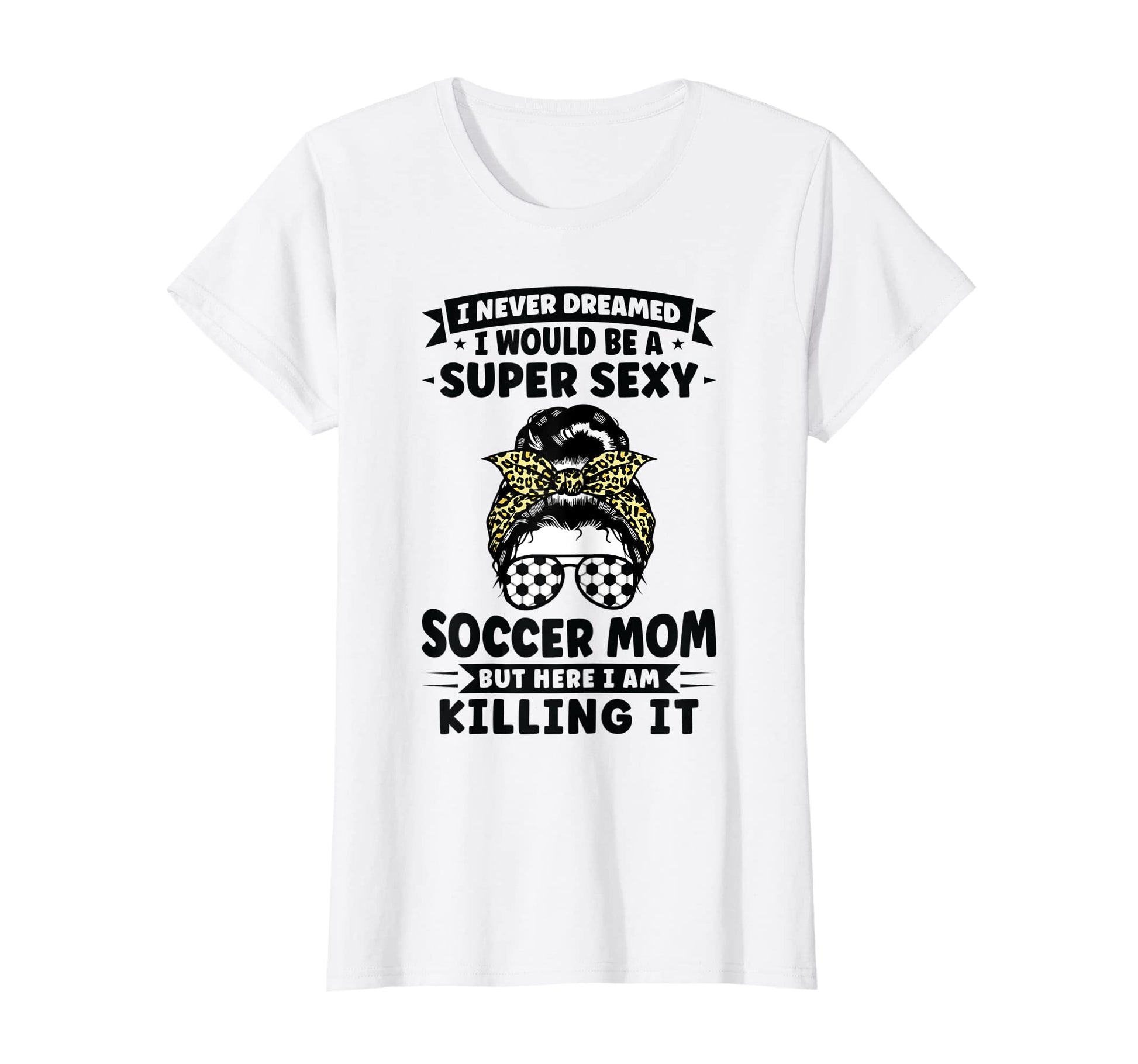Womens Super Sexy Soccer Mom Messy T-Shirt - Minimalist Print Men Women - T-Shirt, Sweatshirt, Hoodie