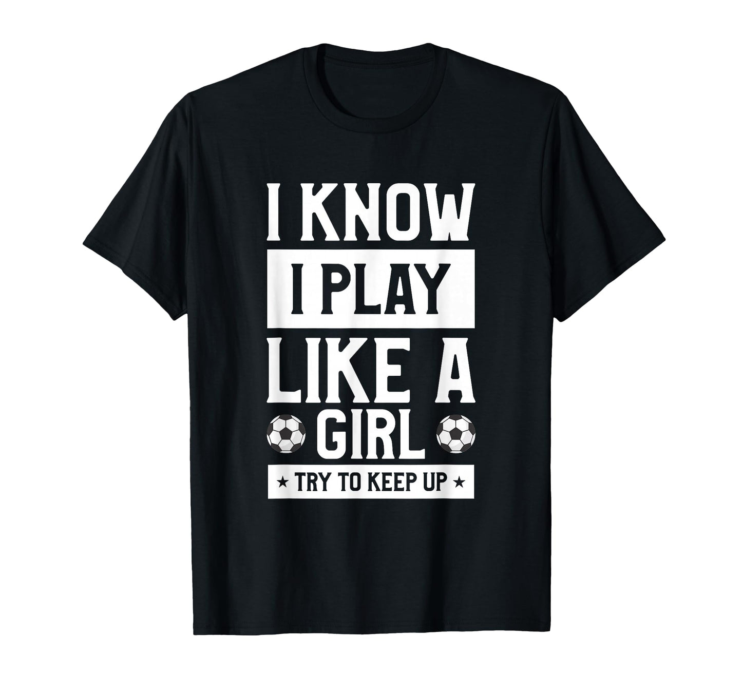 I Know I Play Like Try To Keep Up Gift T-Shirt - Trendy Graphic Unisex - T-Shirt, Sweatshirt, Hoodie