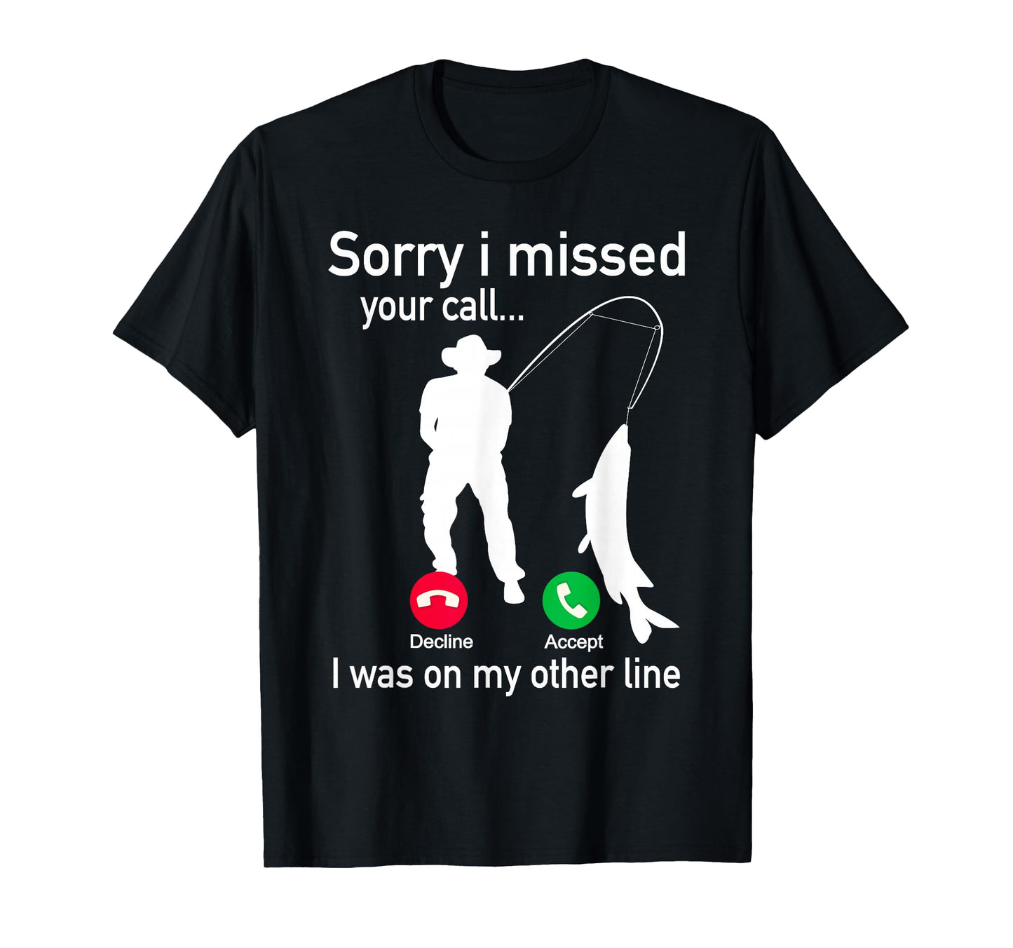 Fishing Phone Call Fishing Line T-Shirt - Casual Everyday Wear Unisex - T-Shirt, Sweatshirt, Hoodie
