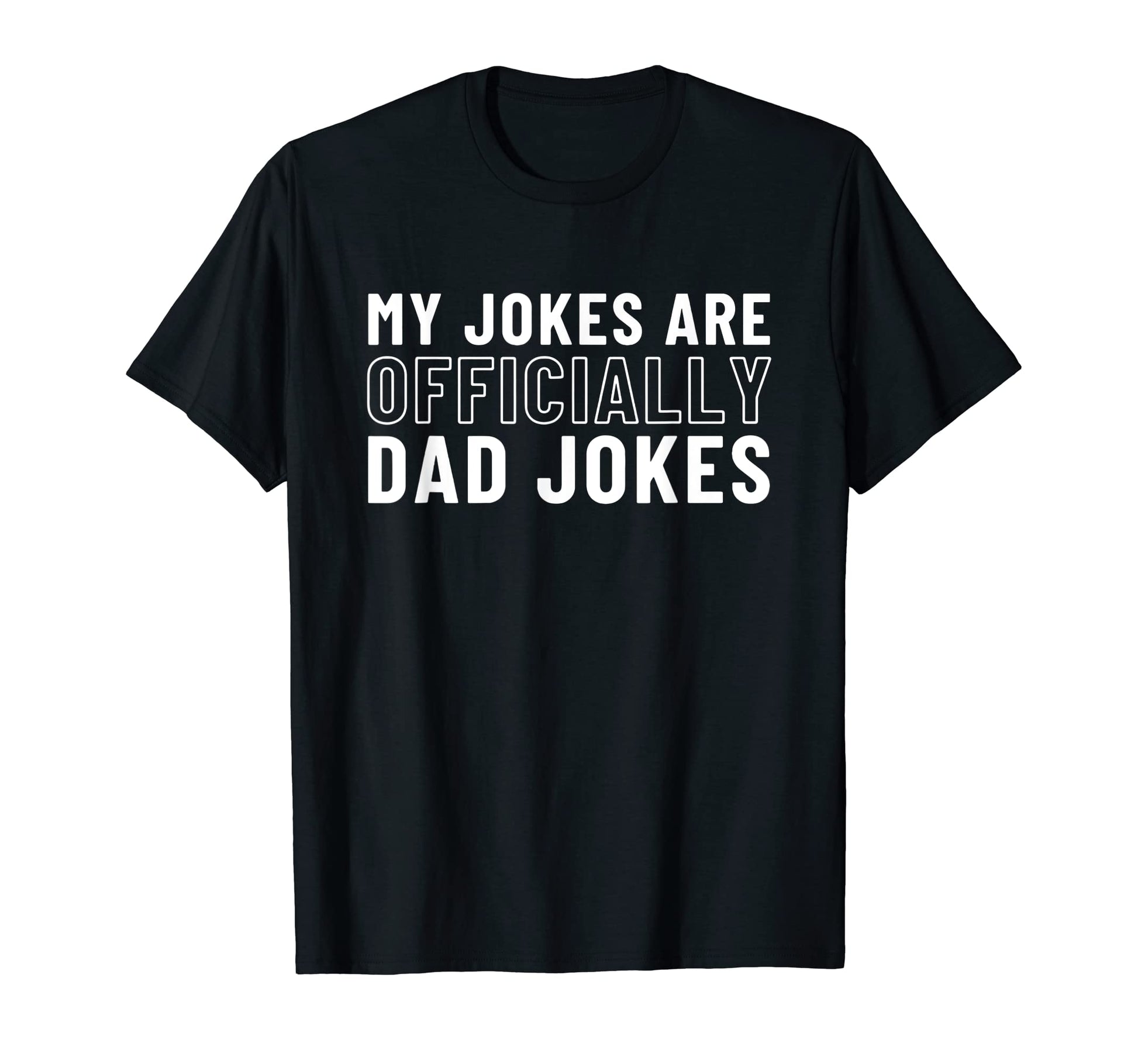 My Jokes Are Officially Dad Jokes T-Shirt - Casual Everyday Wear for Adults - T-Shirt, Sweatshirt, Hoodie