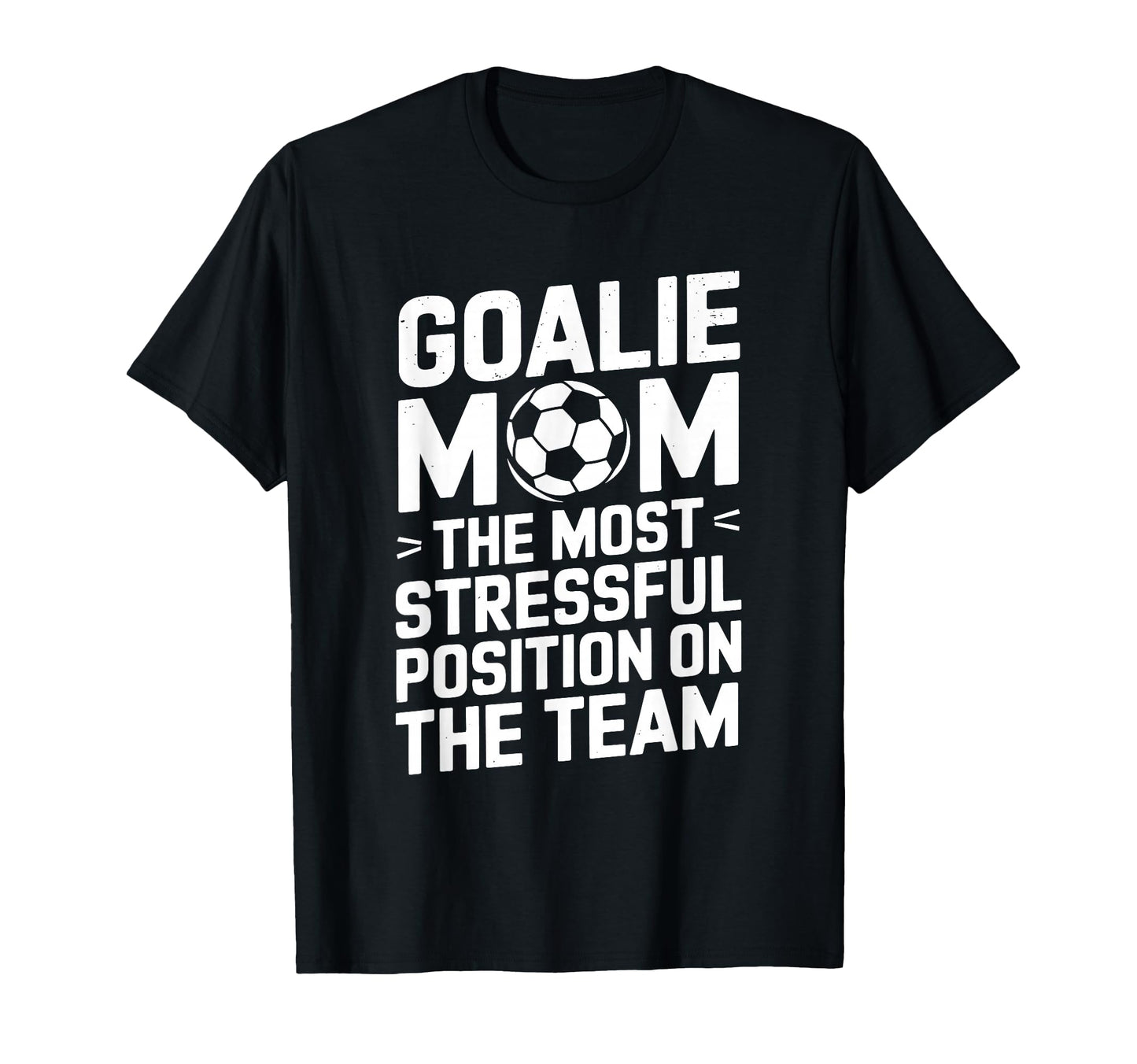 Goalkeeper Mother Most Stressful T-Shirt - Novelty Apparel Men Women - T-Shirt, Sweatshirt, Hoodie