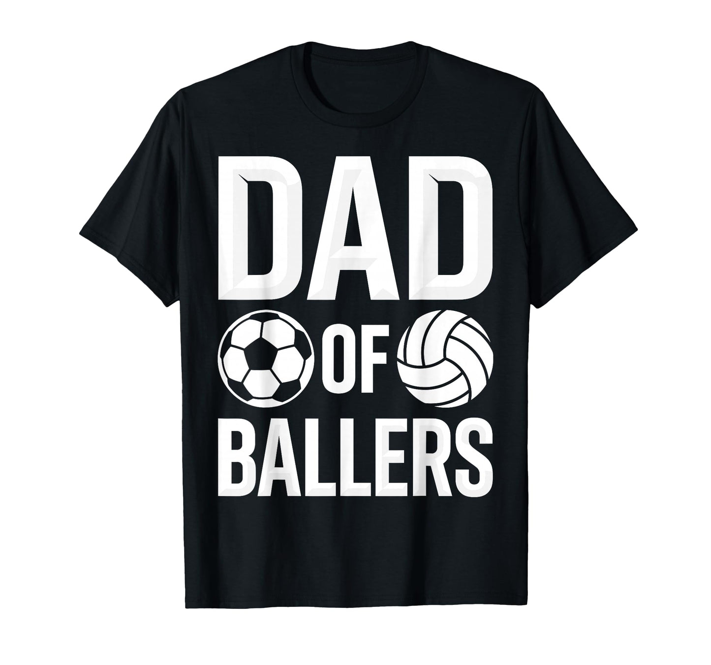 Soccer Volleyball Father Dad Ballers T-Shirt - Streetwear Style Men Women - T-Shirt, Sweatshirt, Hoodie