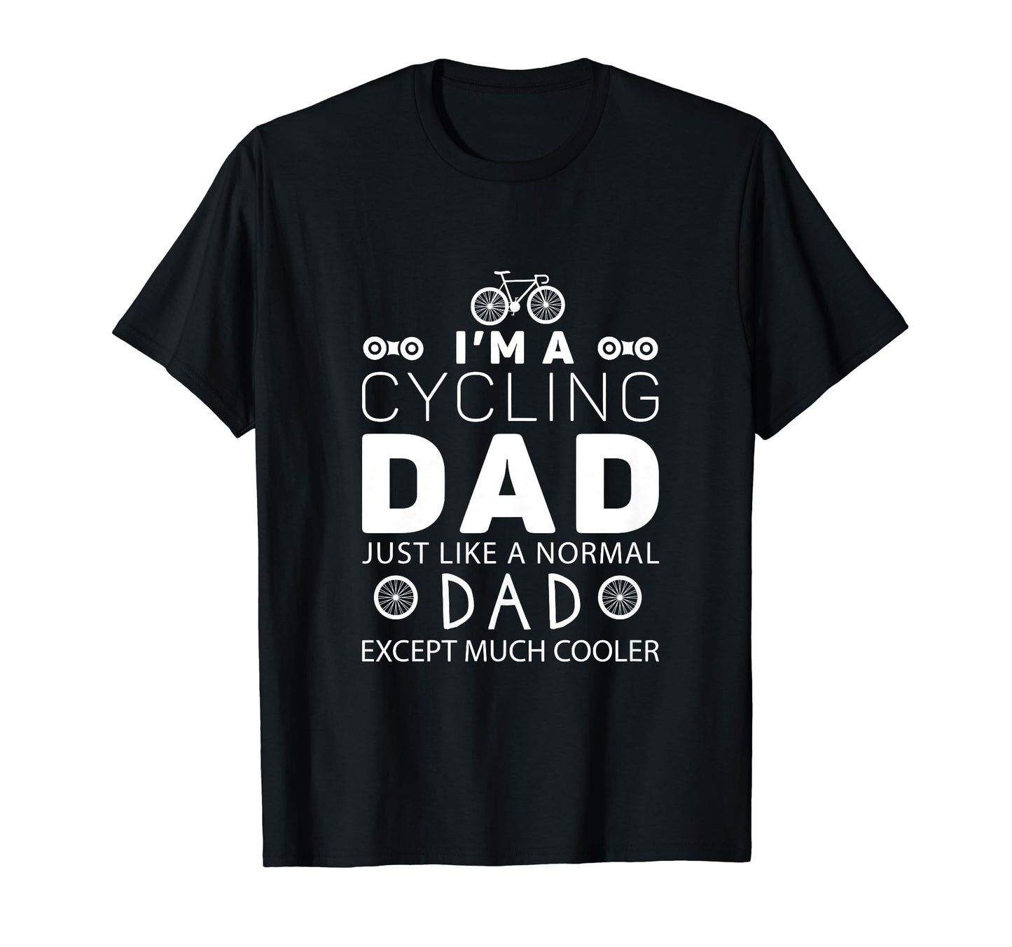 Im Cycling Dad Just Like Normal Dad Except T-Shirt - Trendy Graphic Unisex - T-Shirt, Sweatshirt, Hoodie