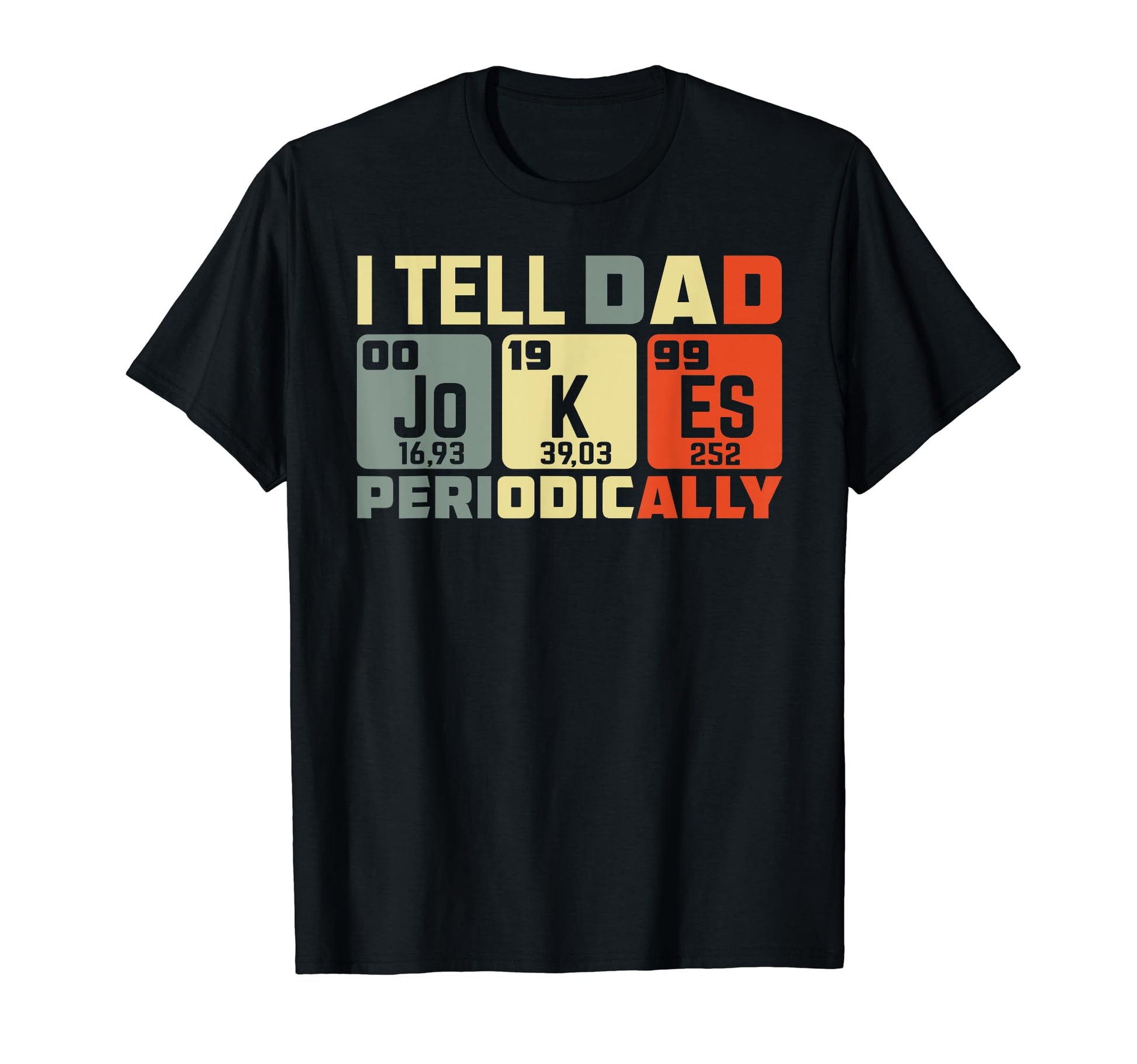Daddy I Tell Dad Jokes Periodically T-Shirt - Fun Novelty Design Unisex - T-Shirt, Sweatshirt, Hoodie