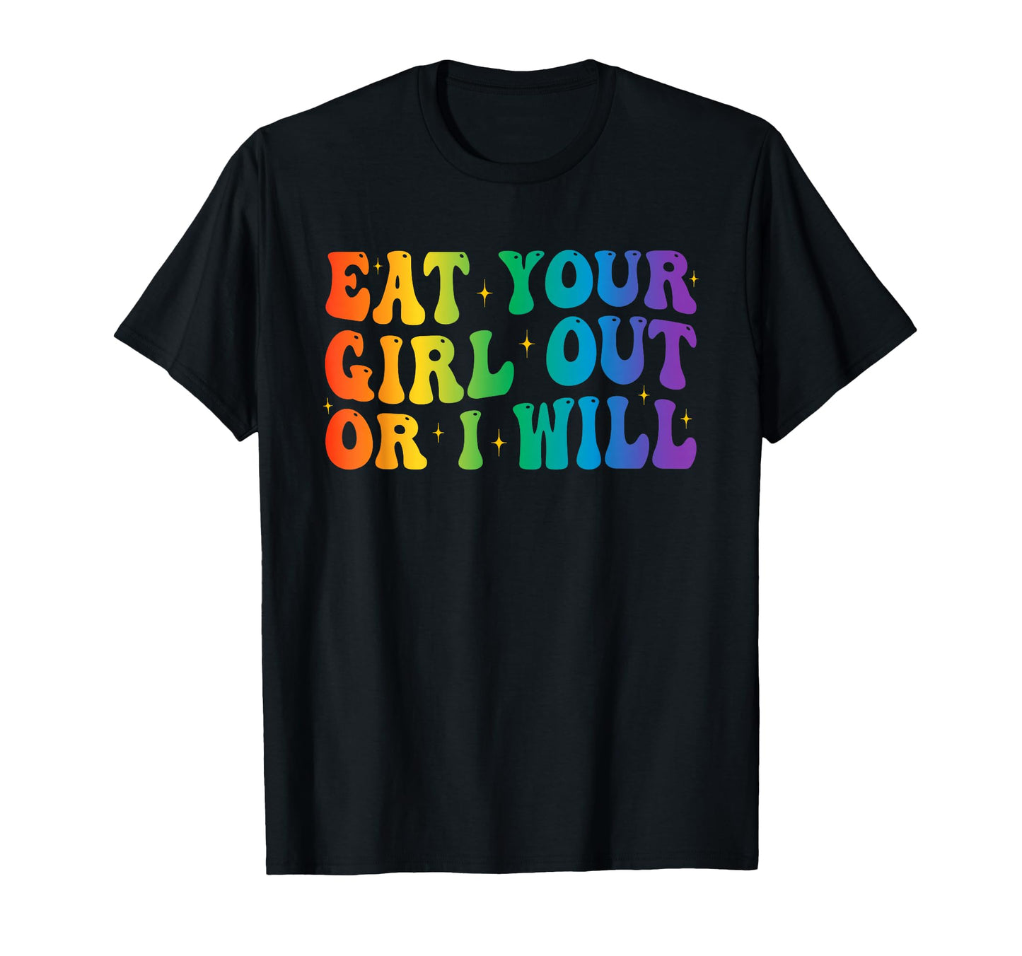 Groovy Eat Your Out Or I Will Funny Pride T-Shirt - Graphic Print Unisex - T-Shirt, Sweatshirt, Hoodie