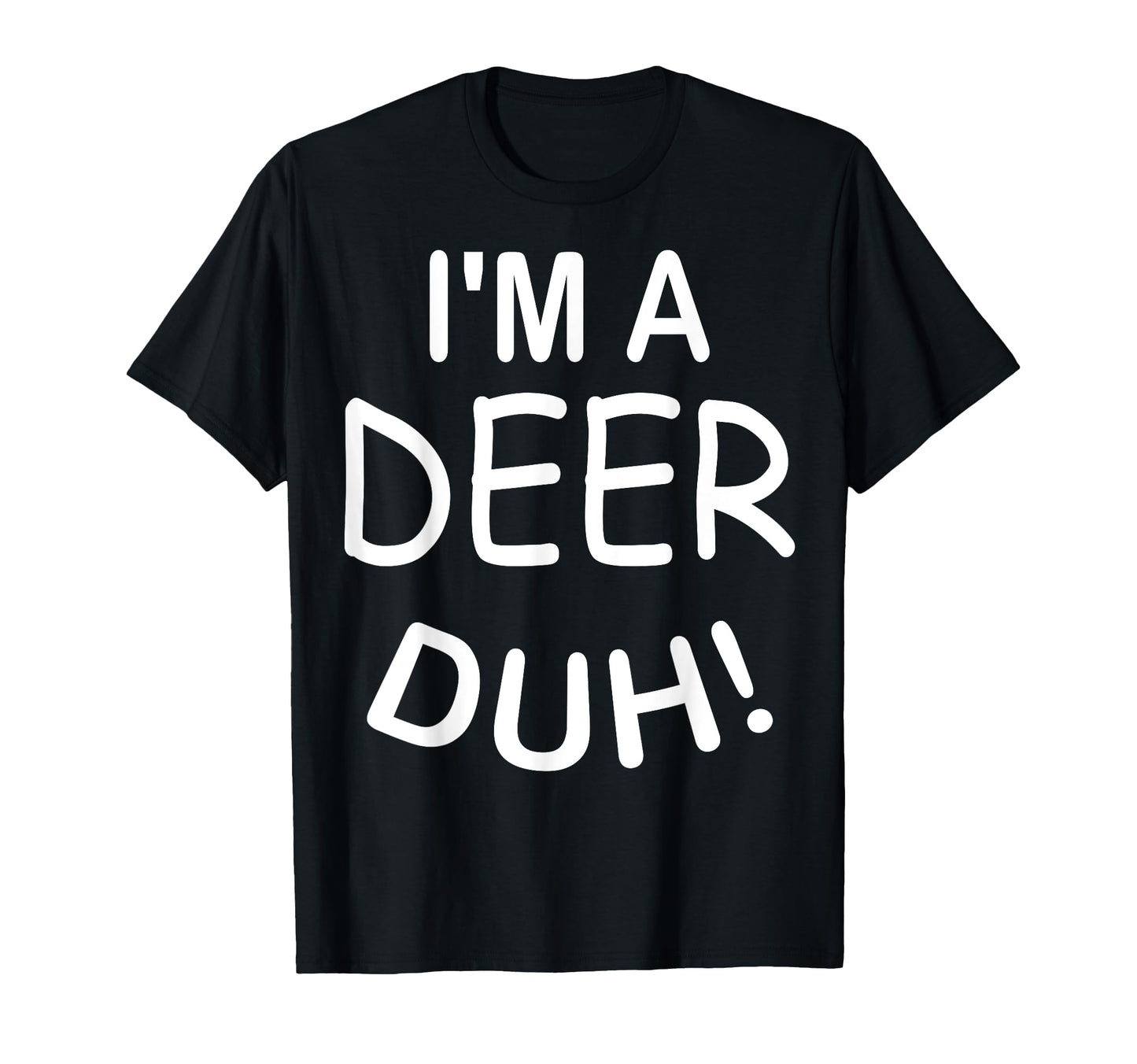 Im Deer Duh Costume Funny Gift T-Shirt - Fun Novelty Design Unisex - T-Shirt, Sweatshirt, Hoodie