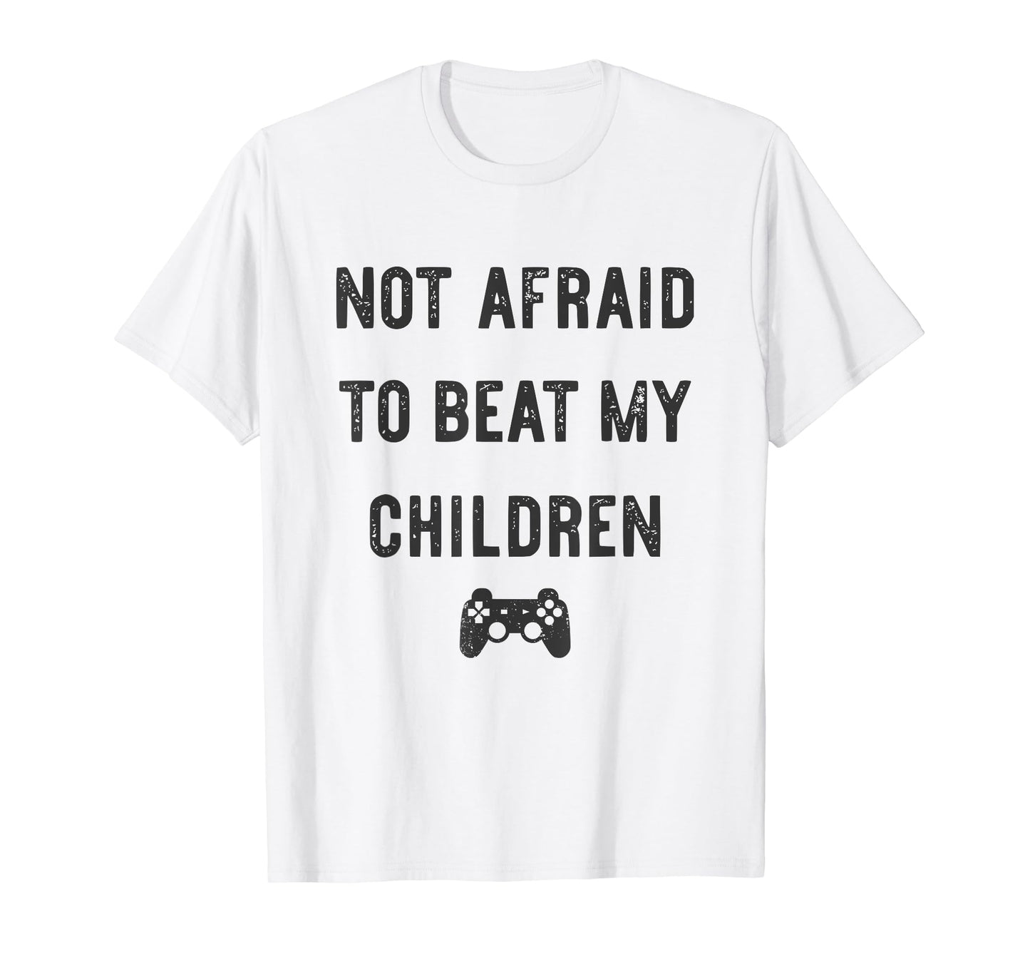 Not Afraid To Beat My Children T-Shirt - Casual Everyday Wear for Adults - T-Shirt, Sweatshirt, Hoodie