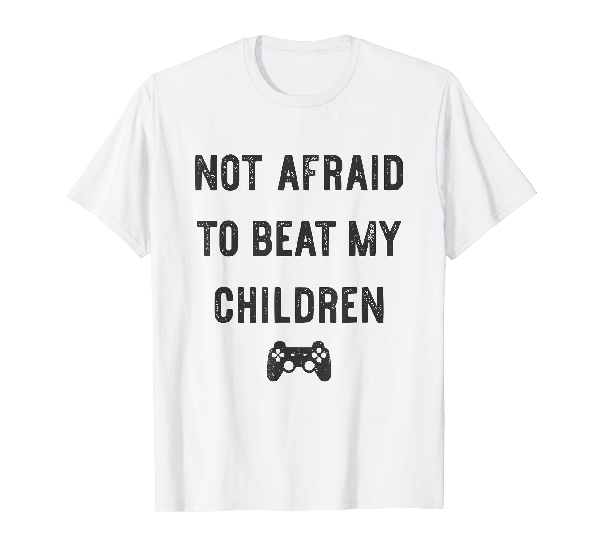Not Afraid To Beat My Children T-Shirt - Casual Everyday Wear for Adults - T-Shirt, Sweatshirt, Hoodie