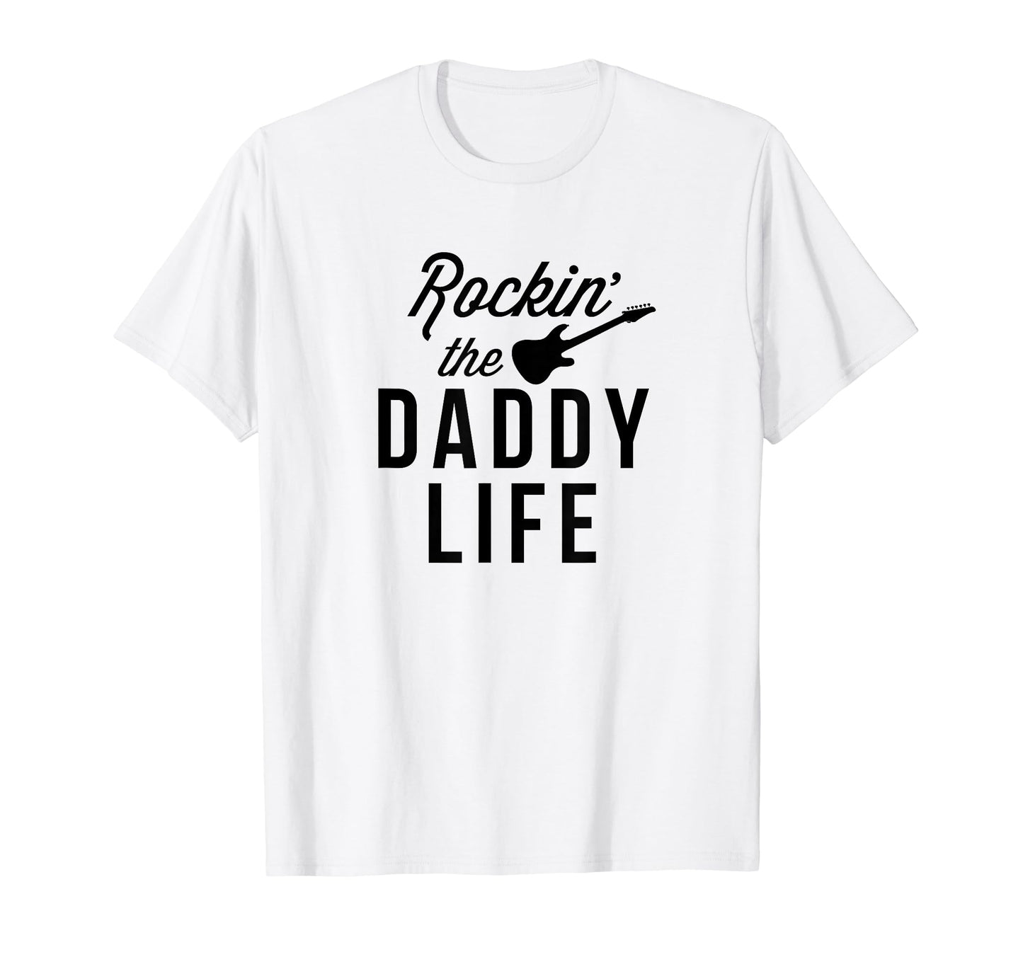 Rockin Daddy Life Guitar Musician New T-Shirt - Novelty Apparel Men Women - T-Shirt, Sweatshirt, Hoodie