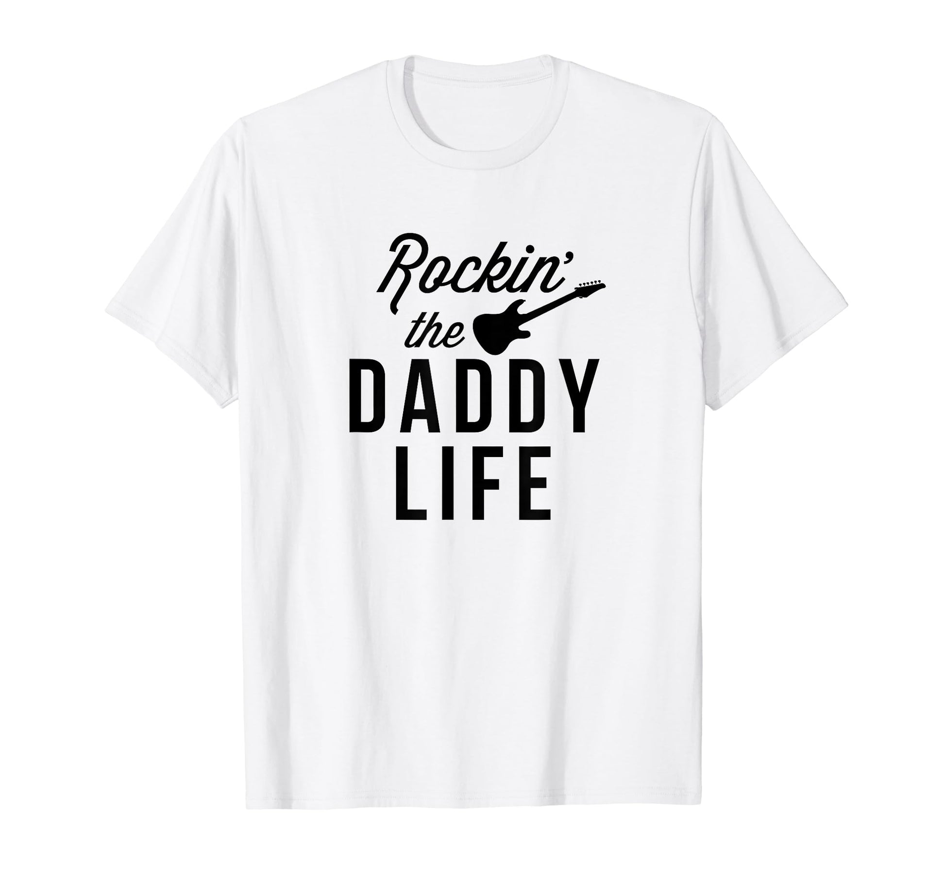 Rockin Daddy Life Guitar Musician New T-Shirt - Novelty Apparel Men Women - T-Shirt, Sweatshirt, Hoodie