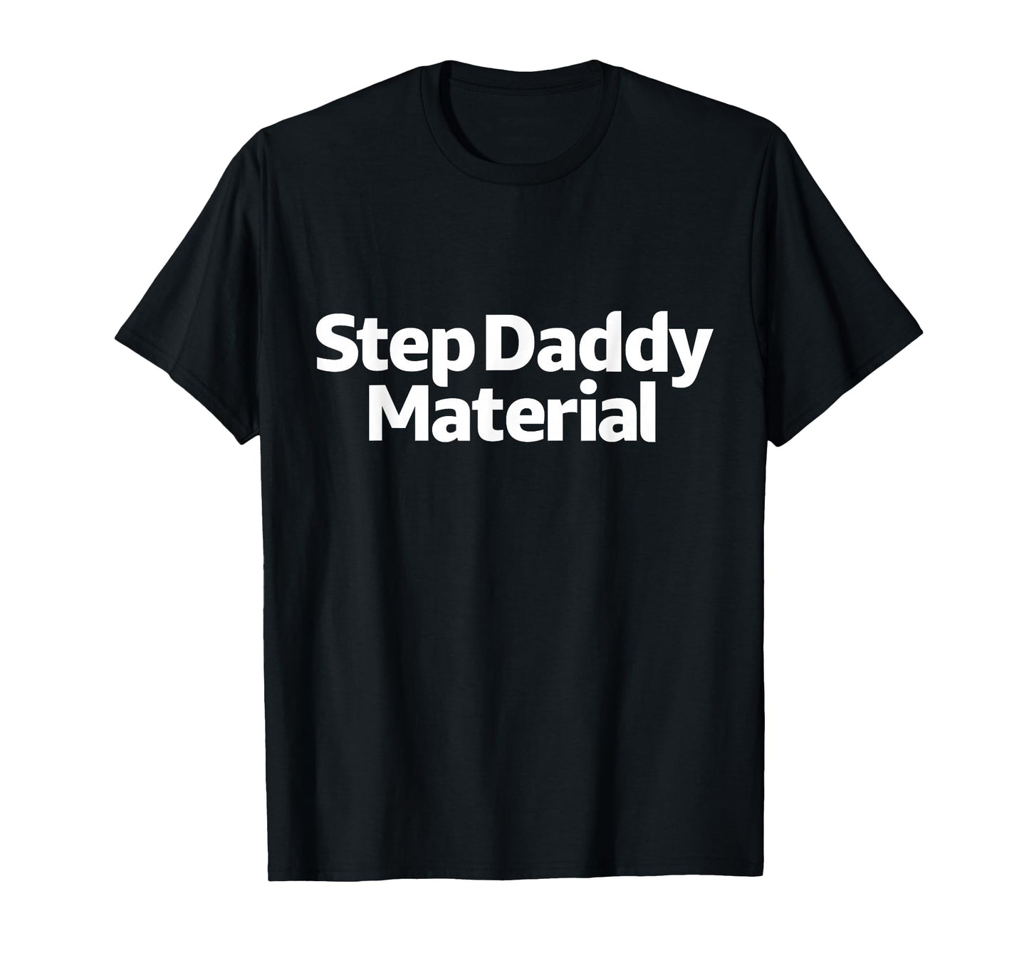 All Tees Step Daddy Material Hoodie - Unique Graphic for Adults - T-Shirt, Sweatshirt, Hoodie