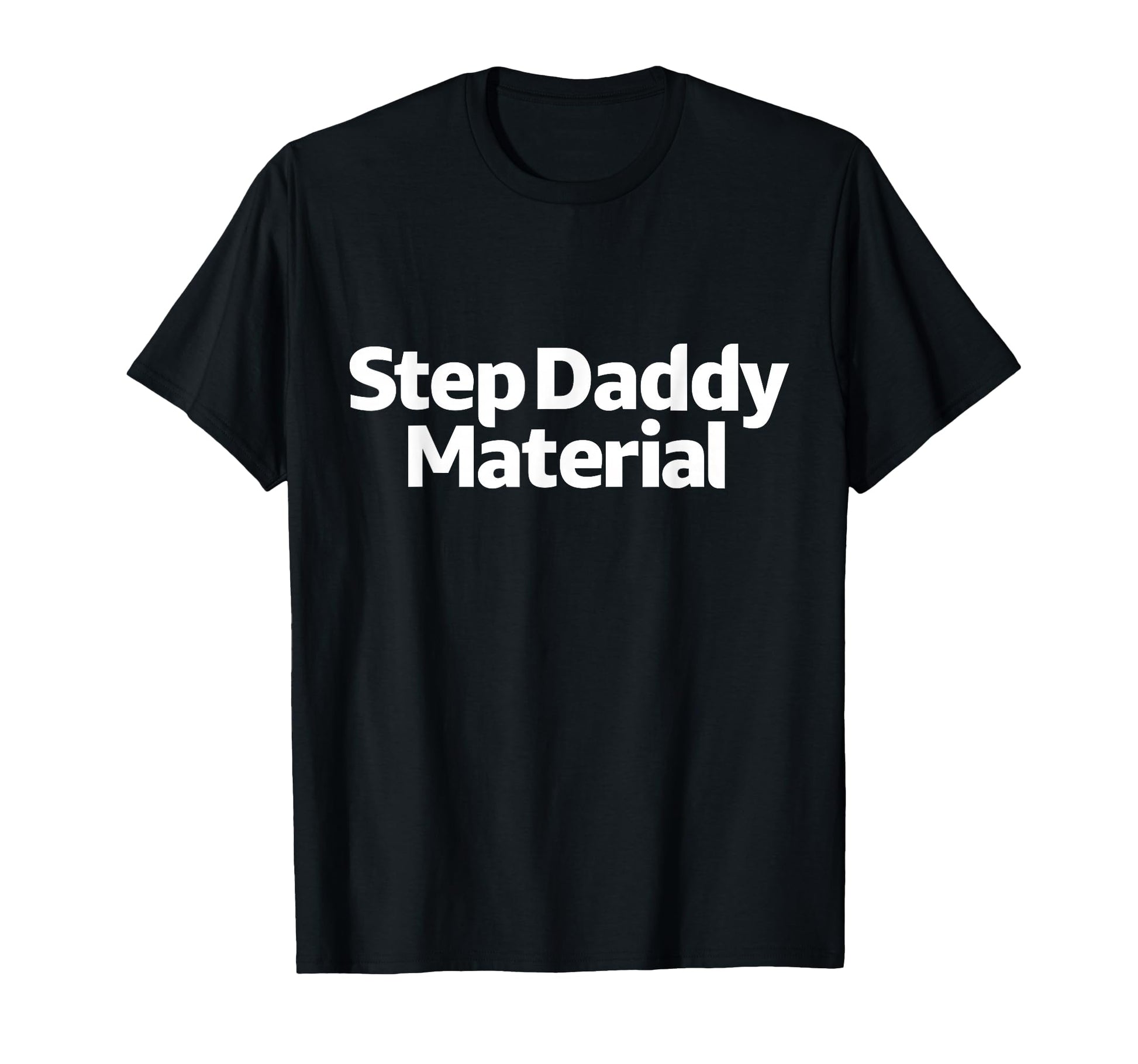 All Tees Step Daddy Material Hoodie - Unique Graphic for Adults - T-Shirt, Sweatshirt, Hoodie