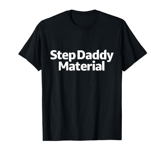All Tees Step Daddy Material Hoodie - Unique Graphic for Adults - T-Shirt, Sweatshirt, Hoodie