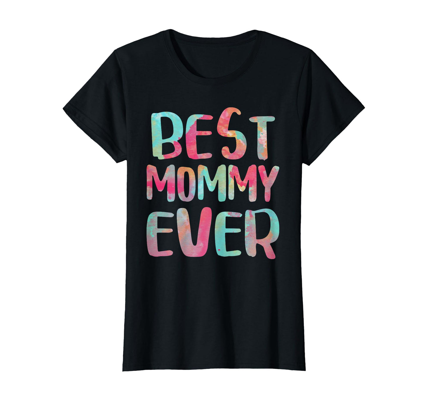 Best Mommy Ever Mothers Day T-Shirt - Novelty Apparel for Adults - T-Shirt, Sweatshirt, Hoodie