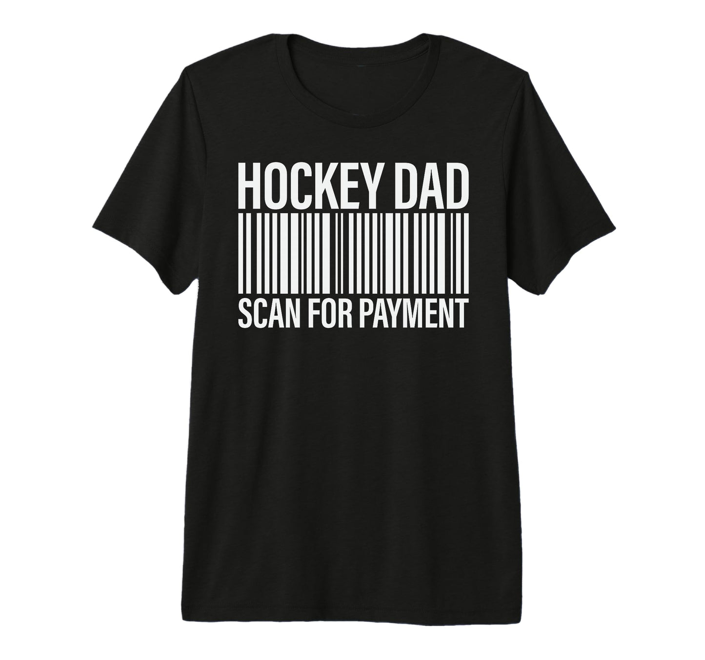 Hockey Dad Scan Payment Barcode Hockey T-Shirt - Novelty Apparel Men Women - T-Shirt, Sweatshirt, Hoodie