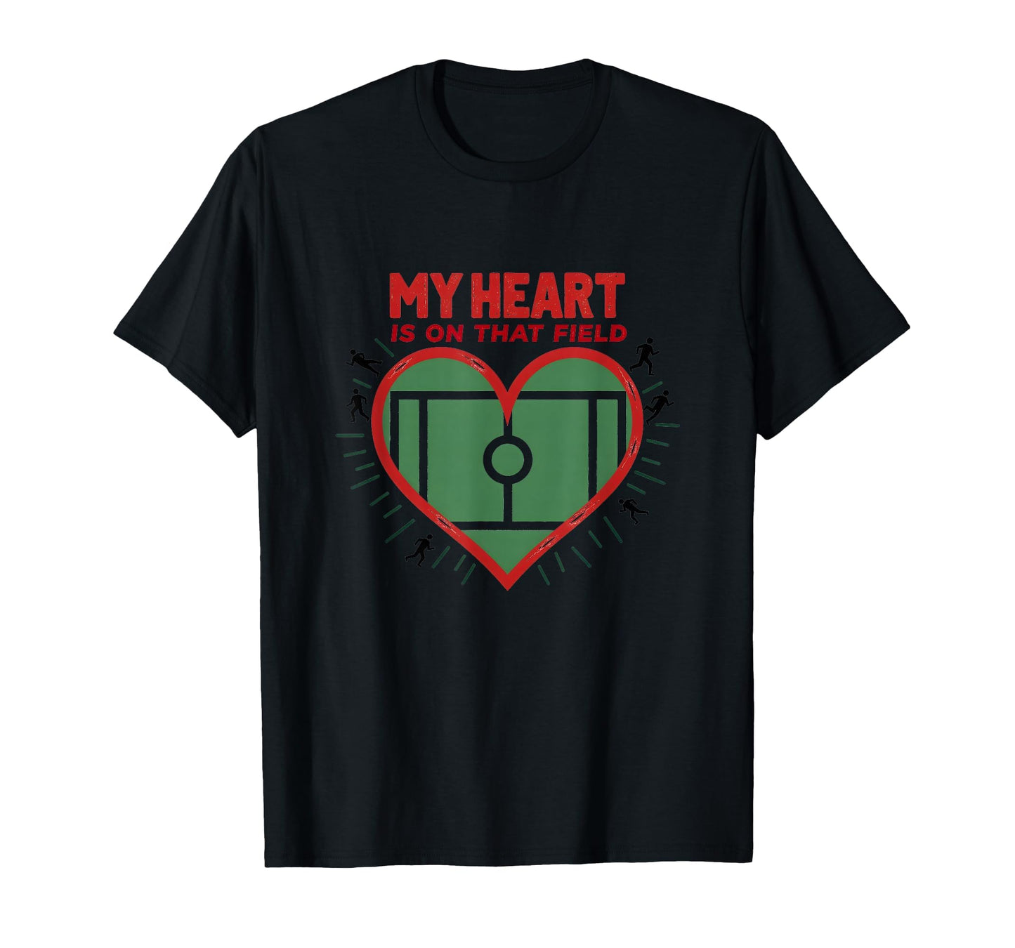 My Heart Is That Field Soccer Fan T-Shirt - Streetwear Style Unisex - T-Shirt, Sweatshirt, Hoodie
