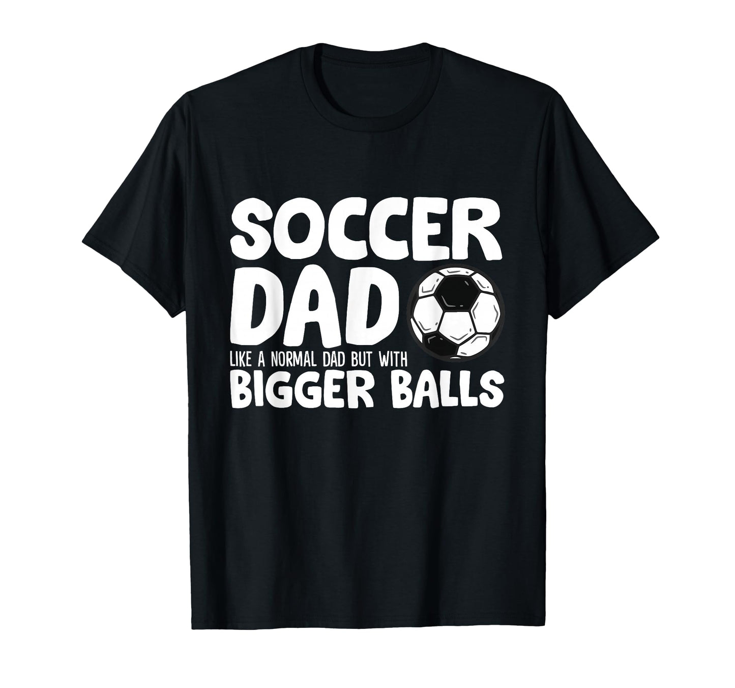 Soccer Dad Like Normal Dad But Bigger T-Shirt - Custom Art Print Unisex - T-Shirt, Sweatshirt, Hoodie