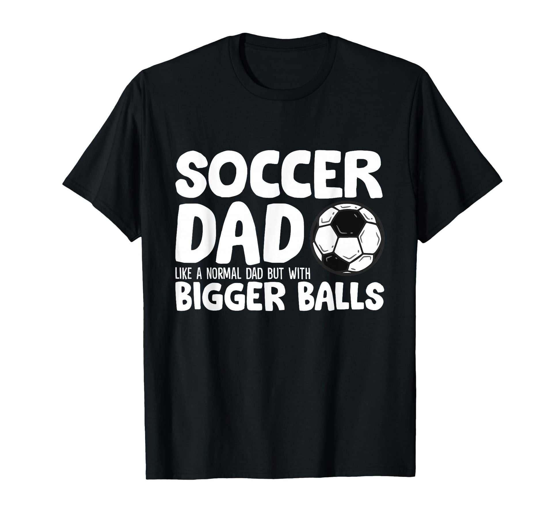 Soccer Dad Like Normal Dad But Bigger T-Shirt - Custom Art Print Unisex - T-Shirt, Sweatshirt, Hoodie