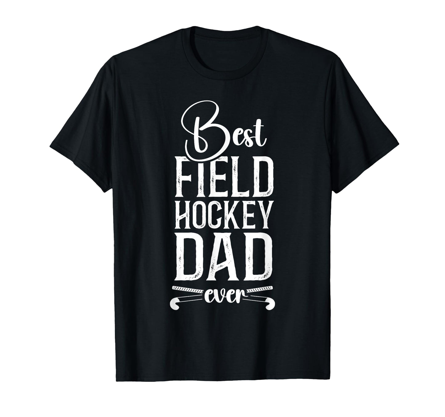 Field Hockey Dad Best Field Hockey Dad T-Shirt - Custom Art Print Unisex - T-Shirt, Sweatshirt, Hoodie