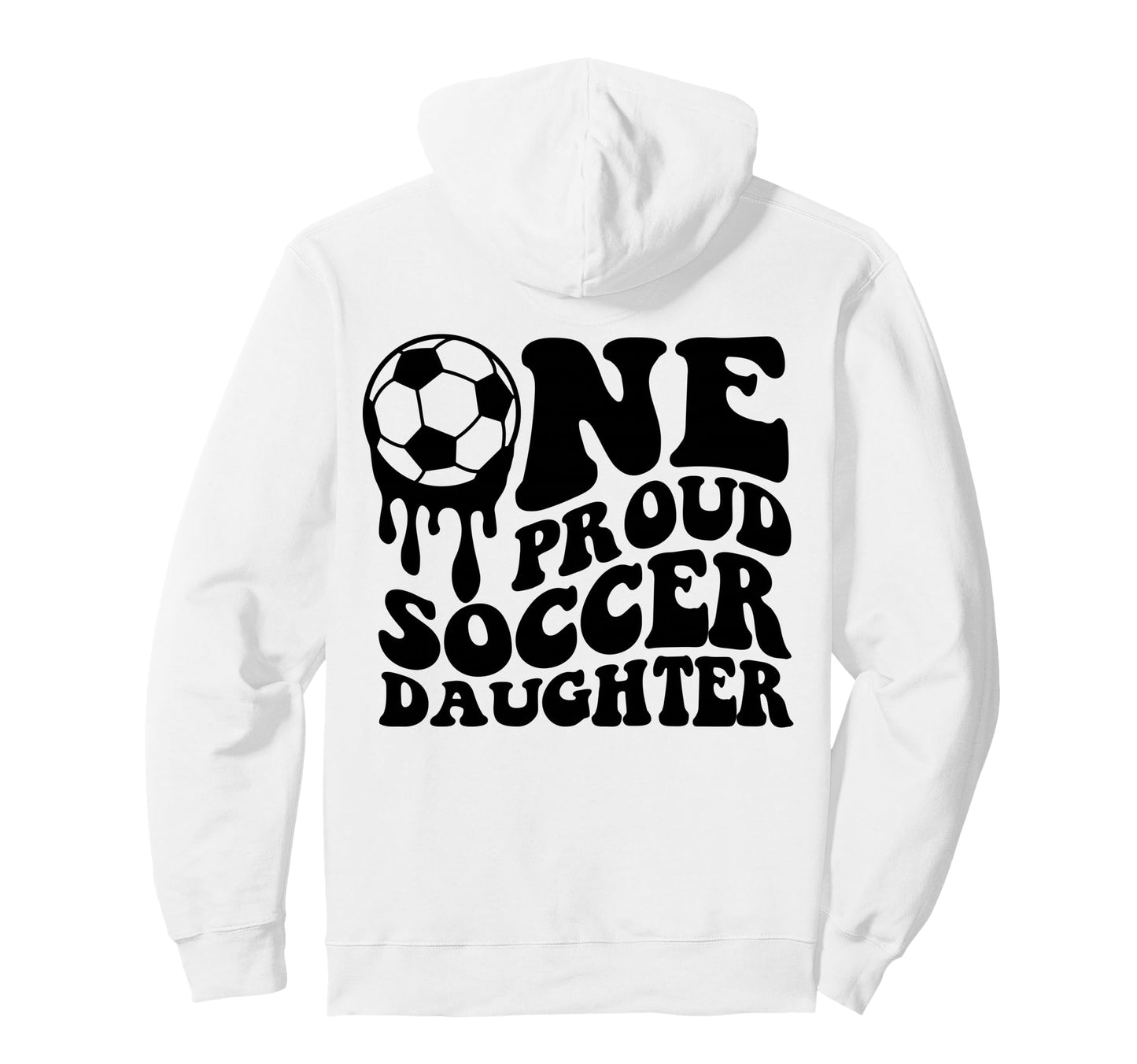 Proud Soccer Daughter Soccer Ball Drip Hoodie - Unique Graphic Men Women - T-Shirt, Sweatshirt, Hoodie