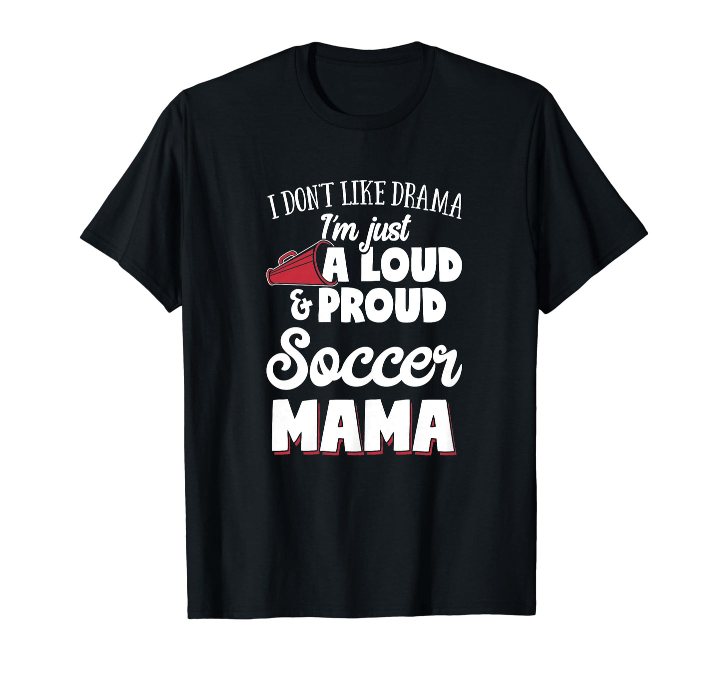 Soccer Mom Gift Loud And Proud T-Shirt - Casual Everyday Wear Unisex - T-Shirt, Sweatshirt, Hoodie