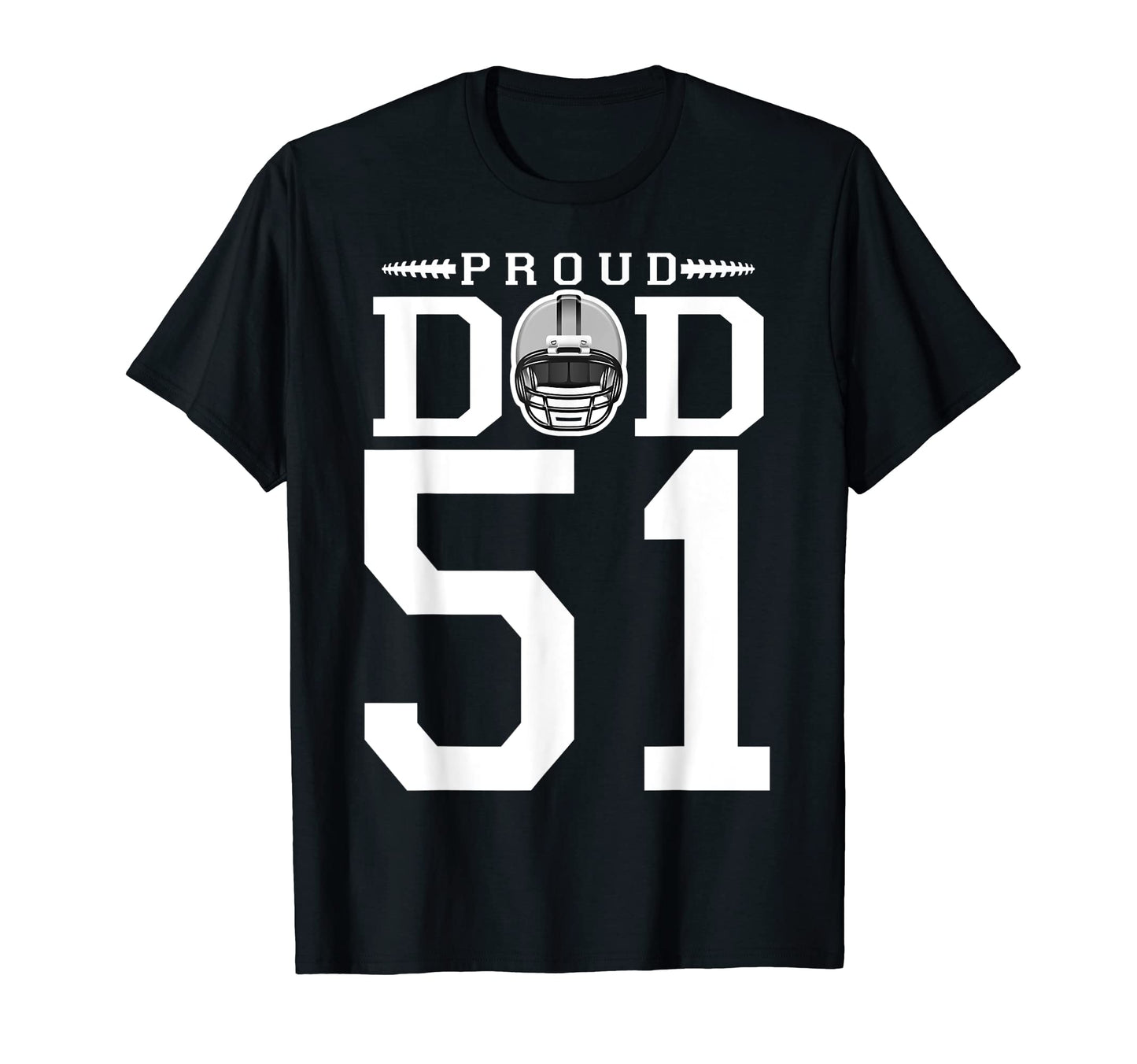 Custom Number 51 Proud Football Dad T-Shirt - Streetwear Style Men Women - T-Shirt, Sweatshirt, Hoodie