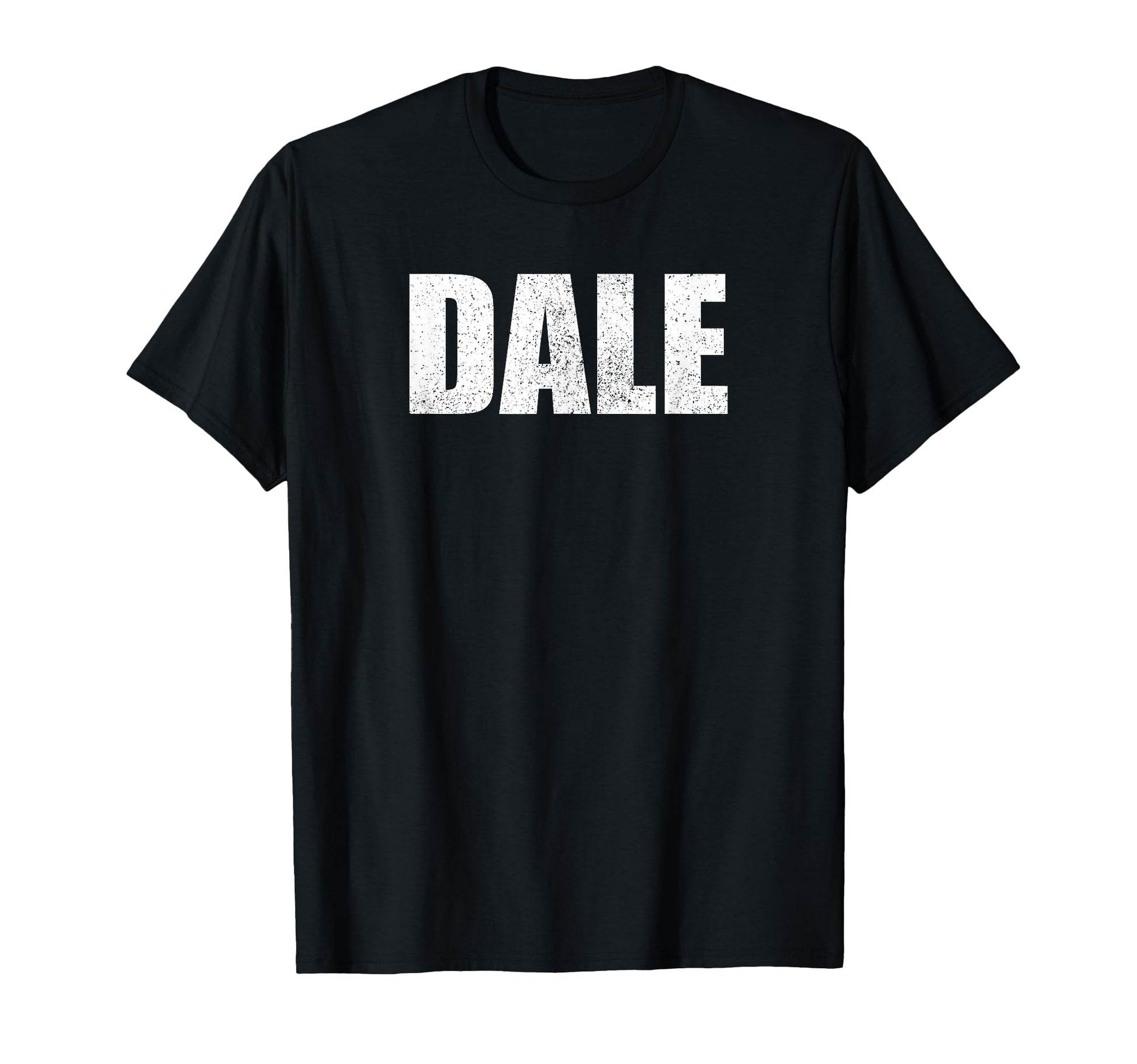 Dale First Name Birthday Dad T-Shirt - Casual Everyday Wear for Adults - T-Shirt, Sweatshirt, Hoodie