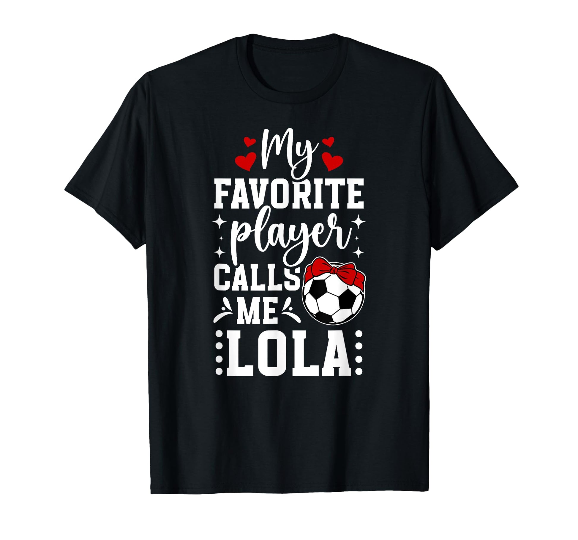 My Favorite Soccer Player Lola T-Shirt - Fun Novelty Design for Adults - T-Shirt, Sweatshirt, Hoodie