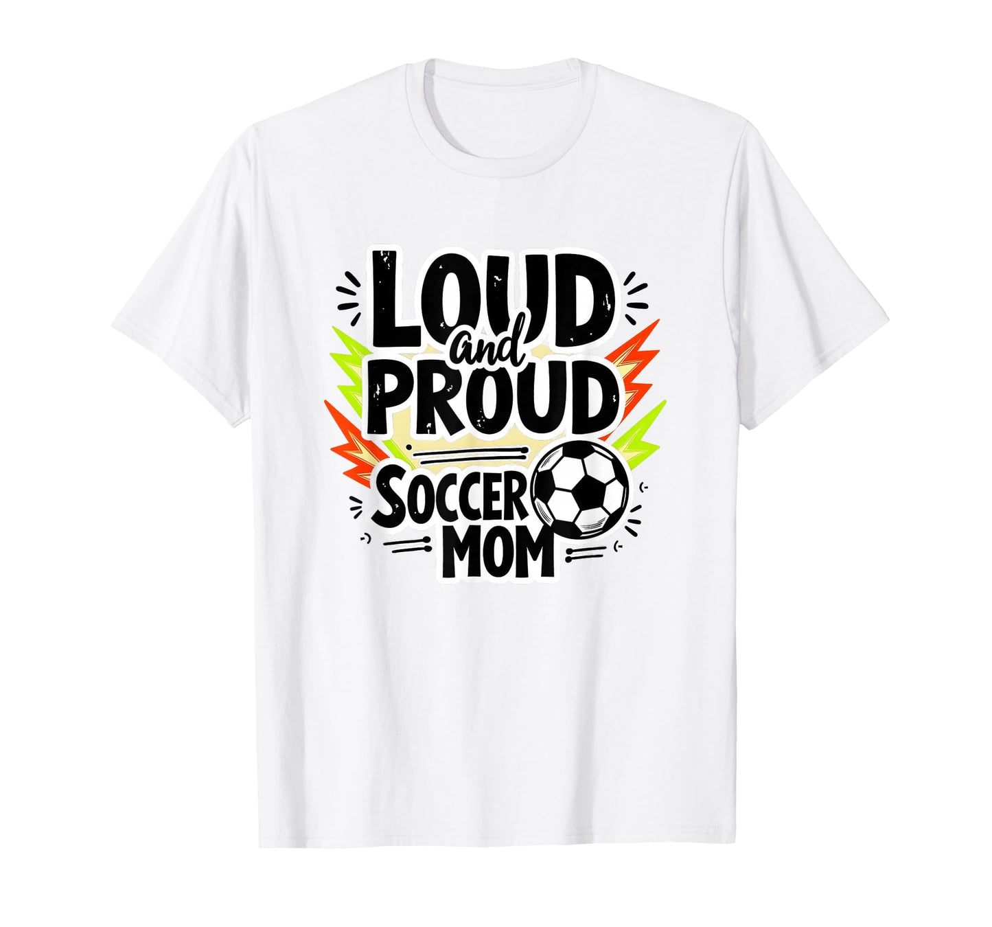 Loud And Proud Soccer Mom White Sweatshirt - Casual Everyday Wear Unisex - T-Shirt, Sweatshirt, Hoodie