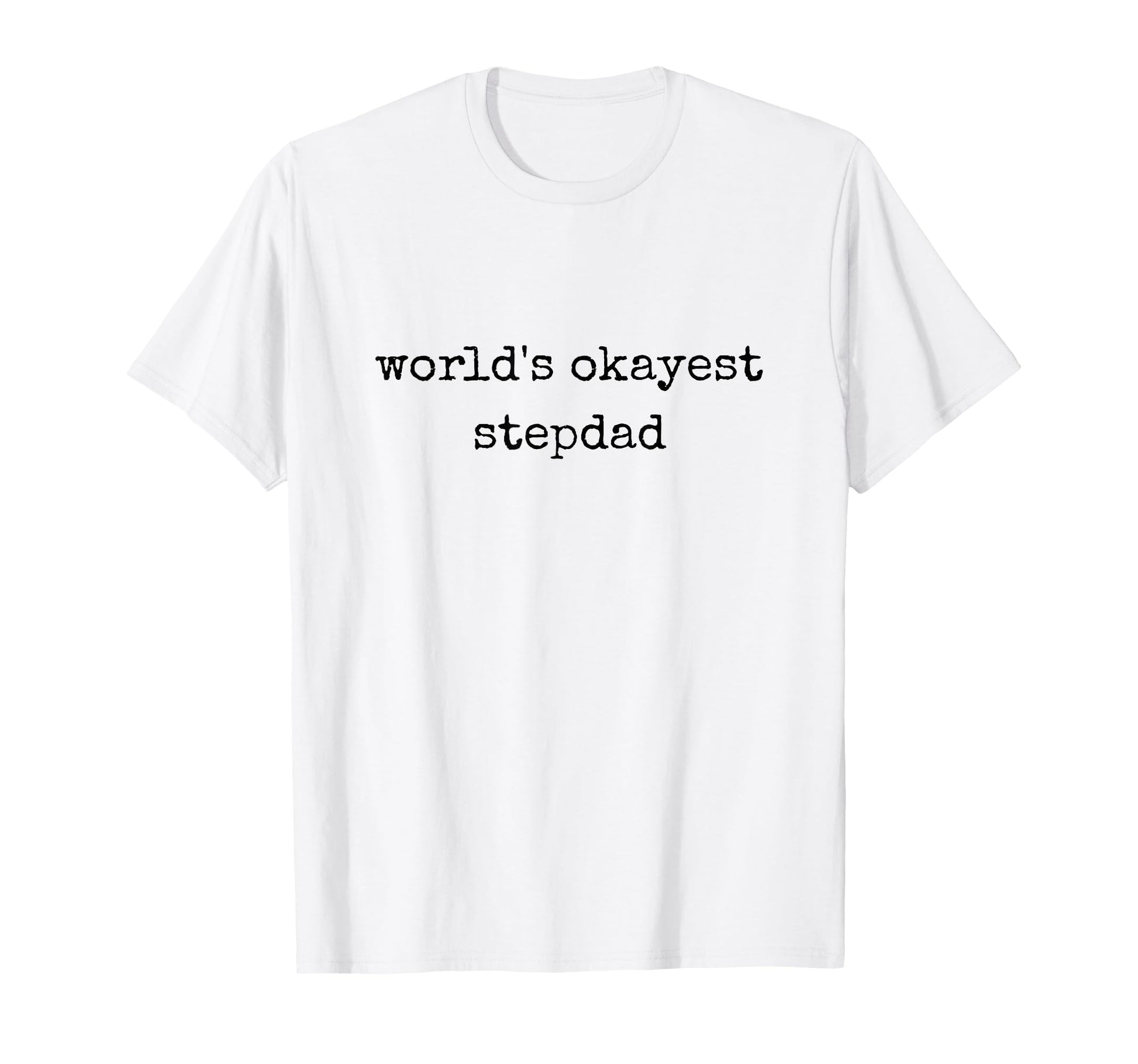 Worlds Okayest Stepdad Fathers Day Best T-Shirt - Aesthetic Graphic Unisex - T-Shirt, Sweatshirt, Hoodie
