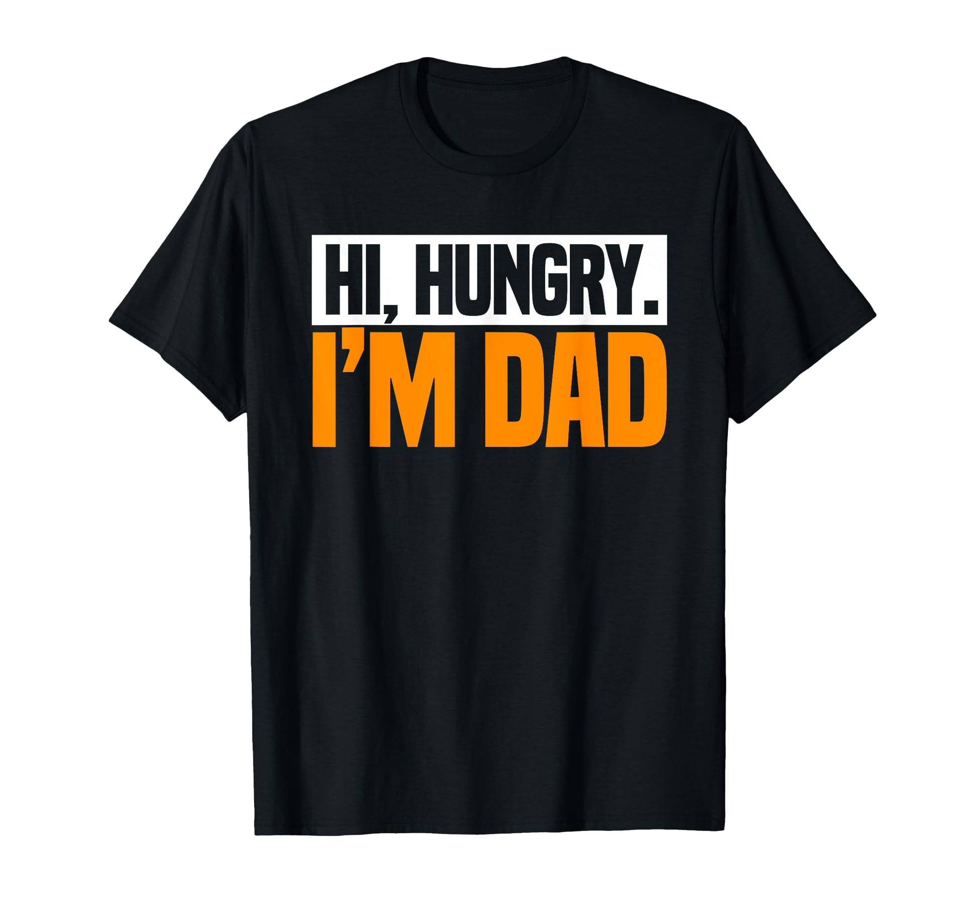 Hi Hungry Im Dad Jokes Fathers Day T-Shirt - Graphic Print Men Women - T-Shirt, Sweatshirt, Hoodie