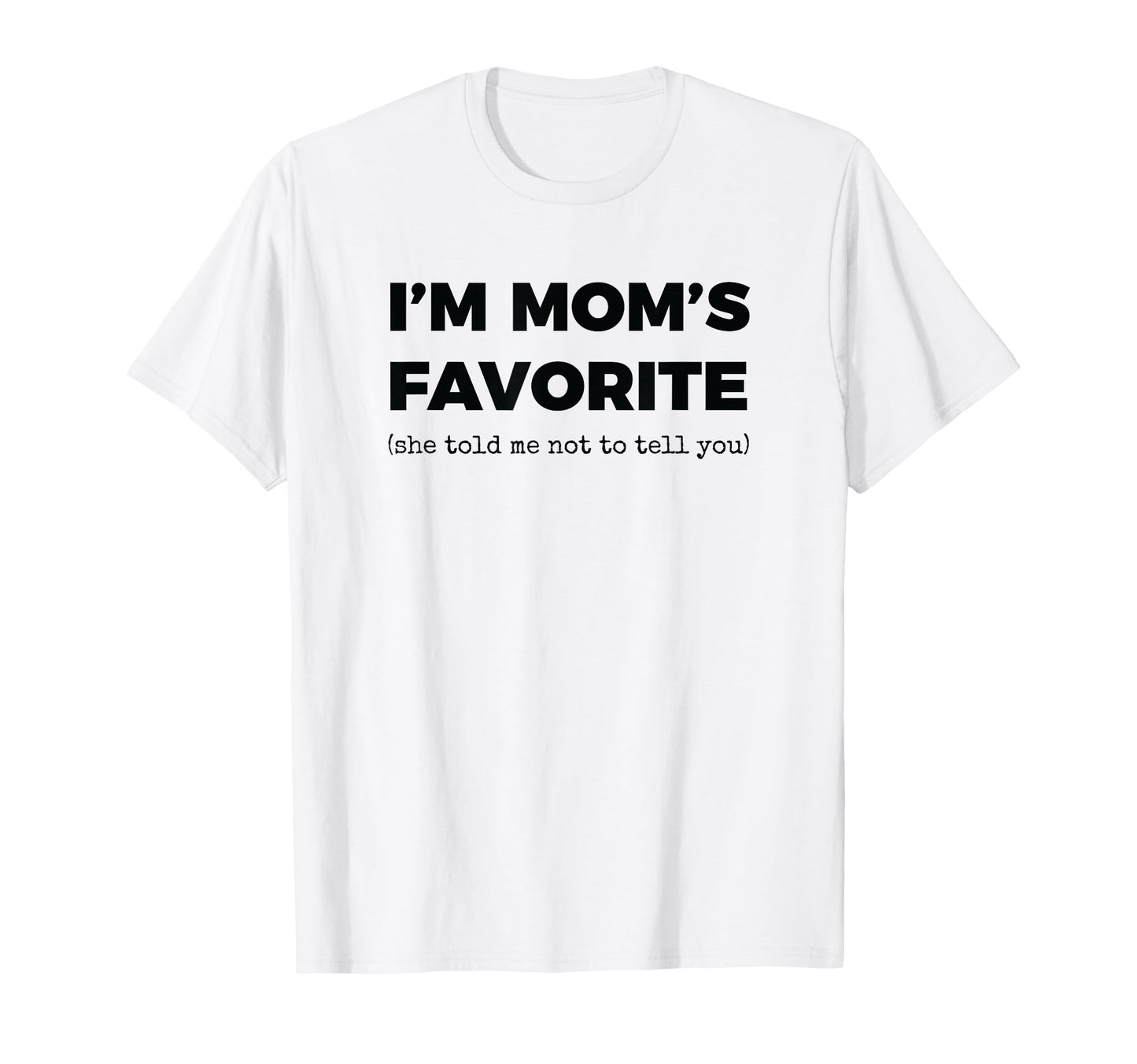 Moms Favorite Child Funny Im Moms T-Shirt - Minimalist Print Men Women - T-Shirt, Sweatshirt, Hoodie