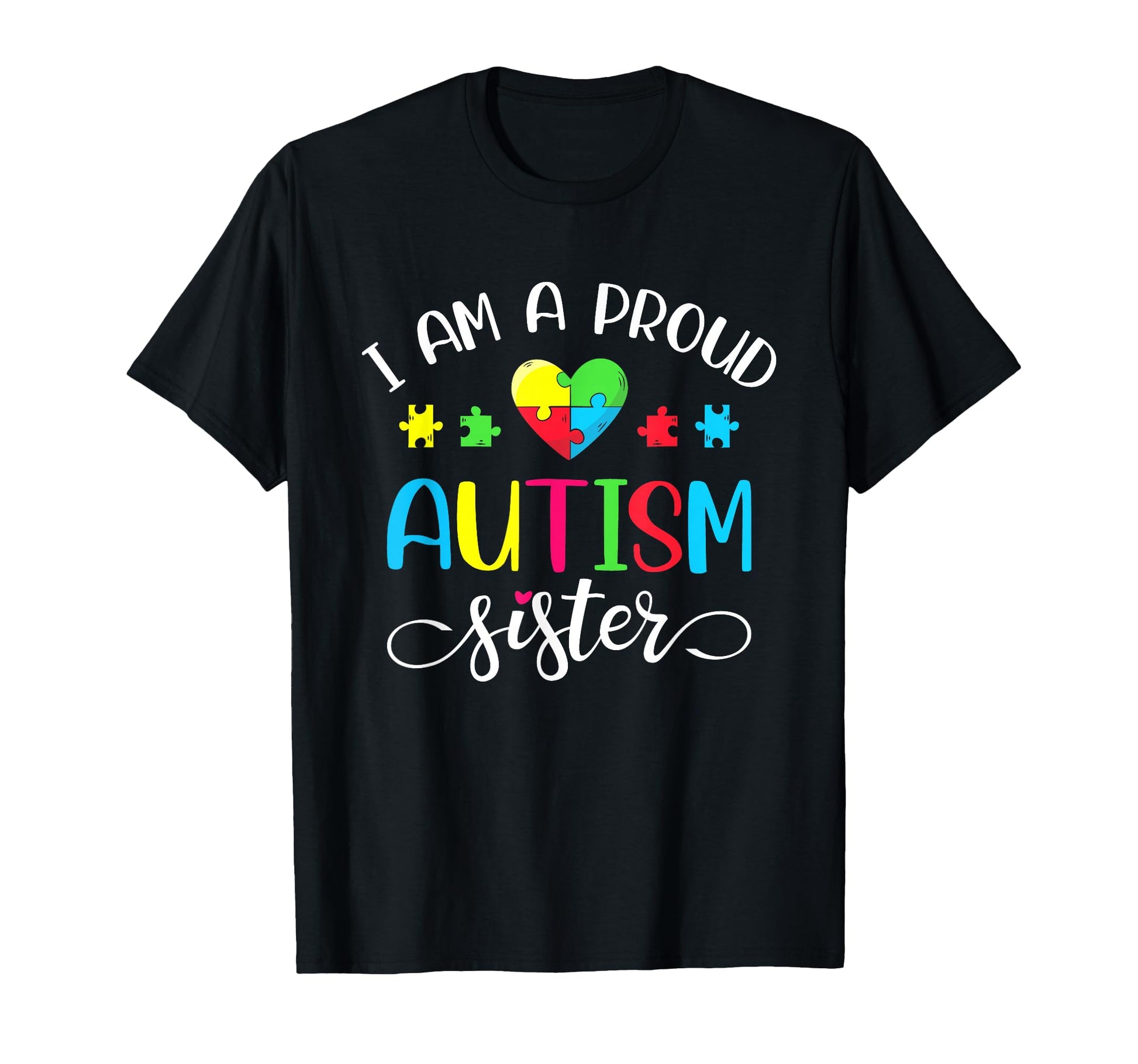 Im Proud Autism Sister Heart T-Shirt - Novelty Apparel Unisex - T-Shirt, Sweatshirt, Hoodie