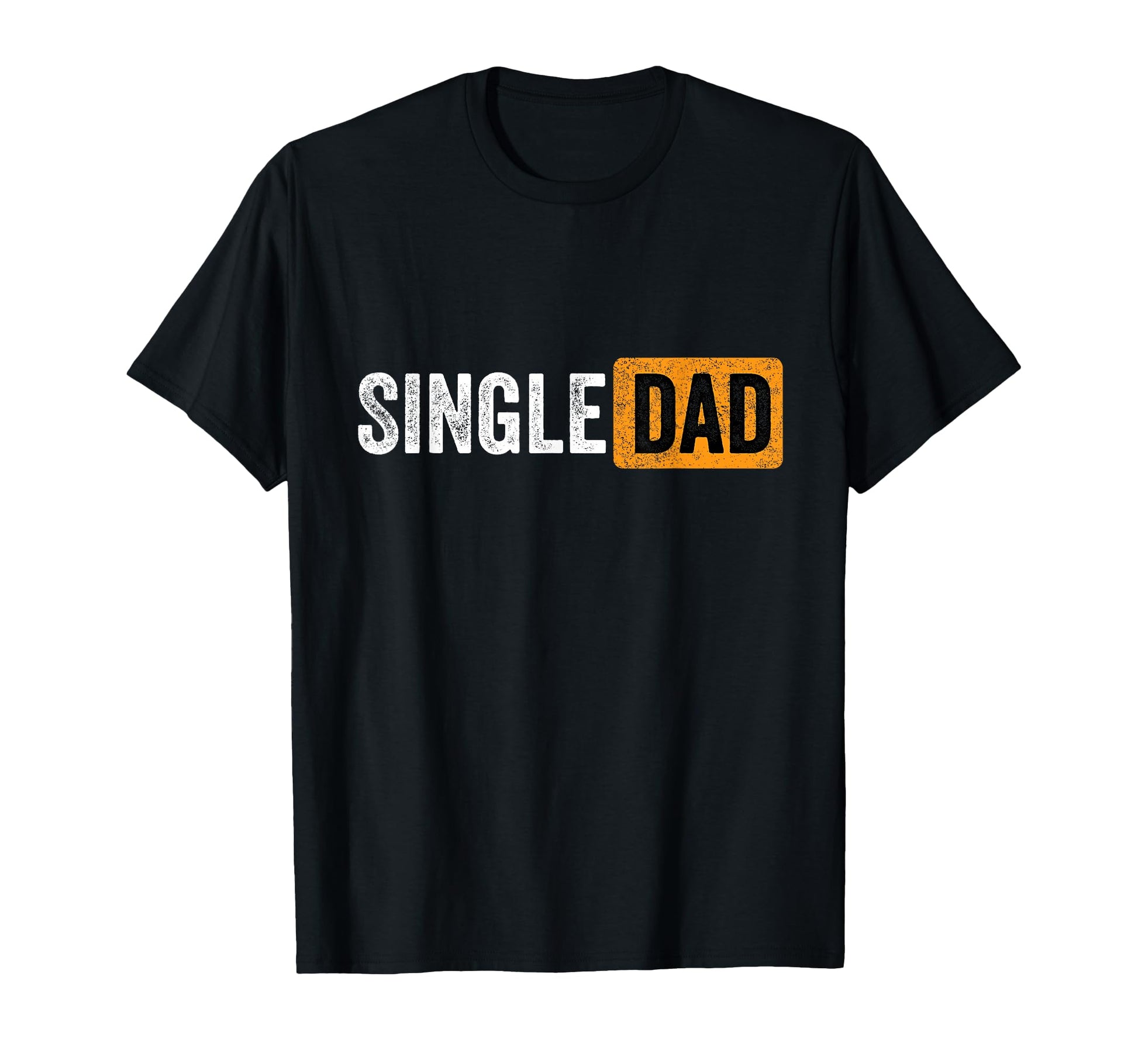 Best Gift Single Parent 2021 Single Dad T-Shirt - Unique Graphic for Adults - T-Shirt, Sweatshirt, Hoodie