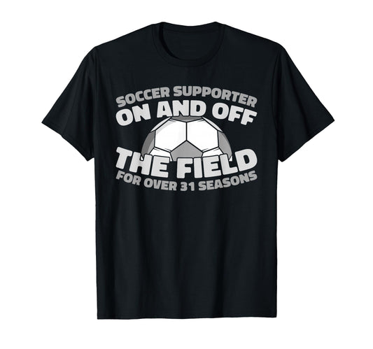 31 Years Old Sports Team Player Soccer T-Shirt - Unique Graphic Men Women - T-Shirt, Sweatshirt, Hoodie