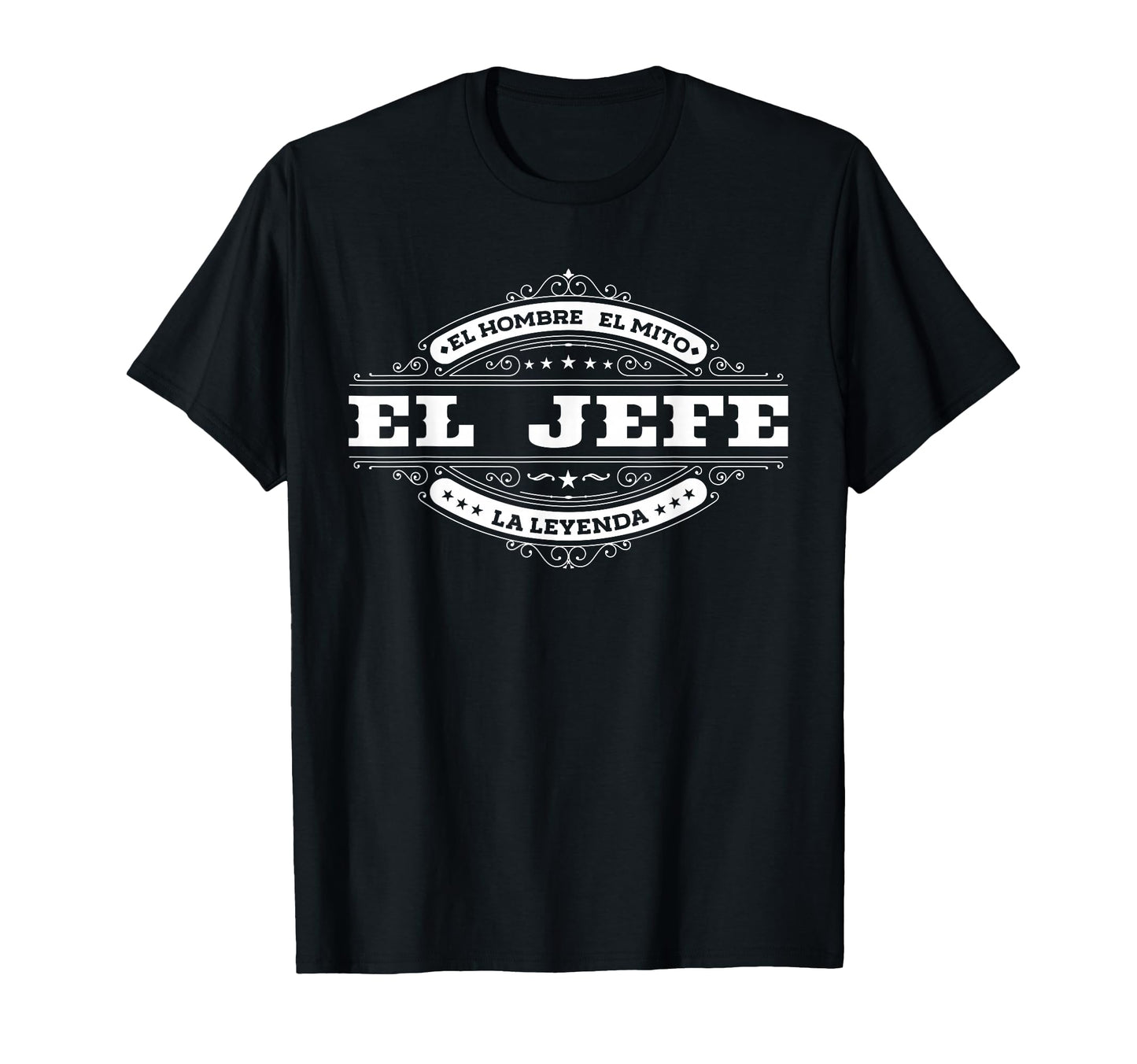 El Jefe El Hombre El Mito La Leyenda T-Shirt - Streetwear Style Unisex - T-Shirt, Sweatshirt, Hoodie