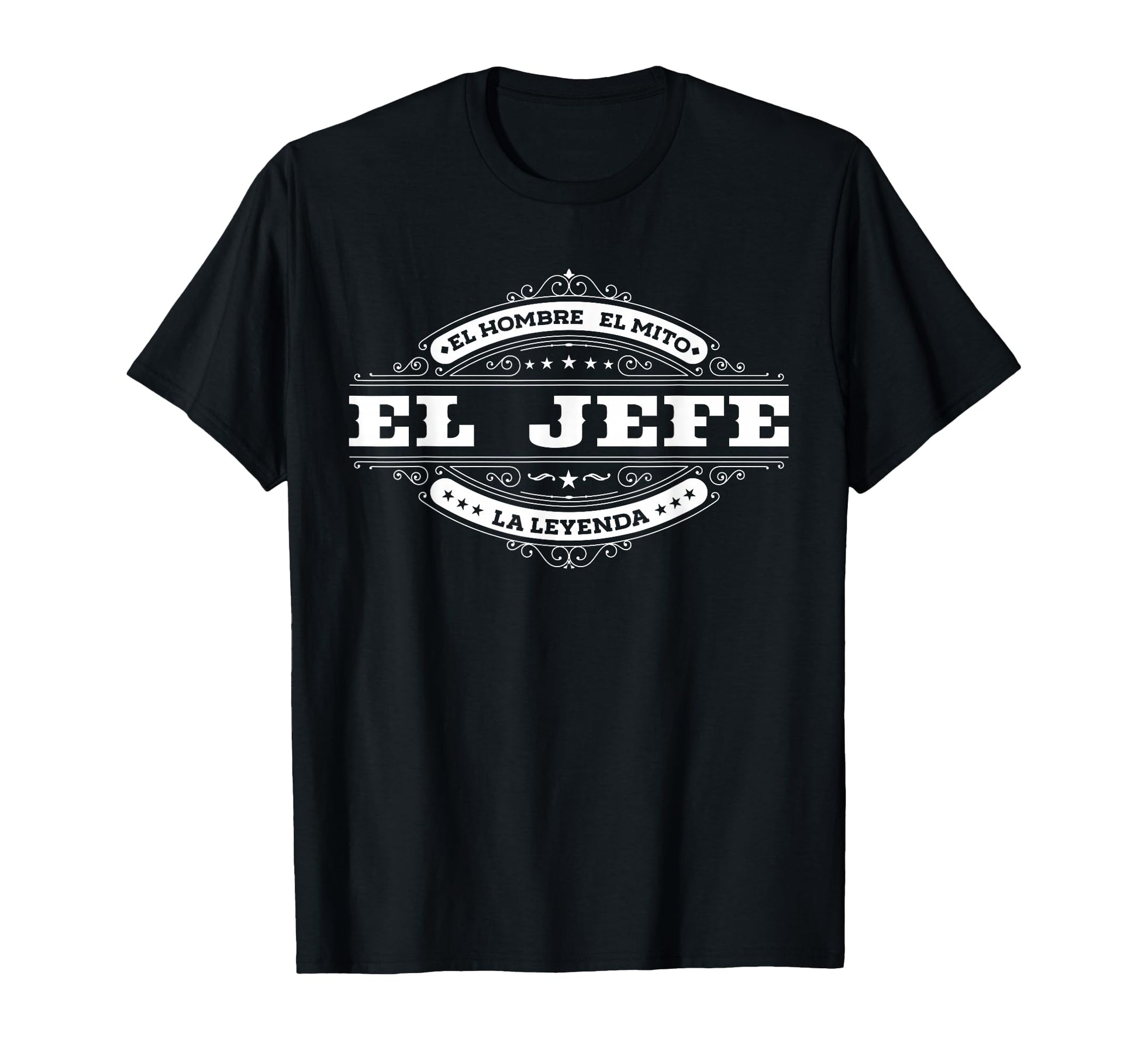 El Jefe El Hombre El Mito La Leyenda T-Shirt - Streetwear Style Unisex - T-Shirt, Sweatshirt, Hoodie