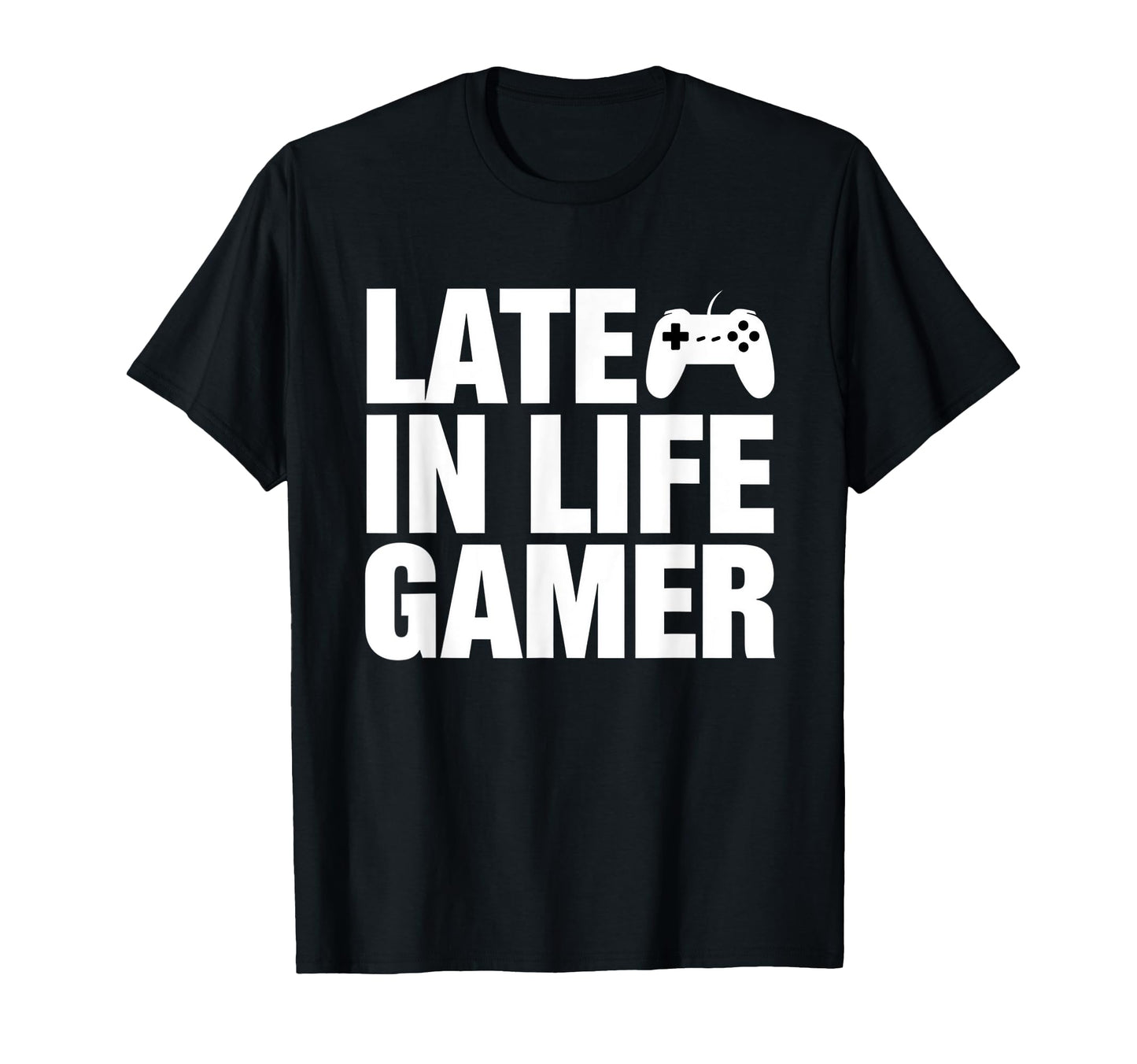 Late Life Gamer Older Senior New Video T-Shirt - Unique Graphic for Adults - T-Shirt, Sweatshirt, Hoodie