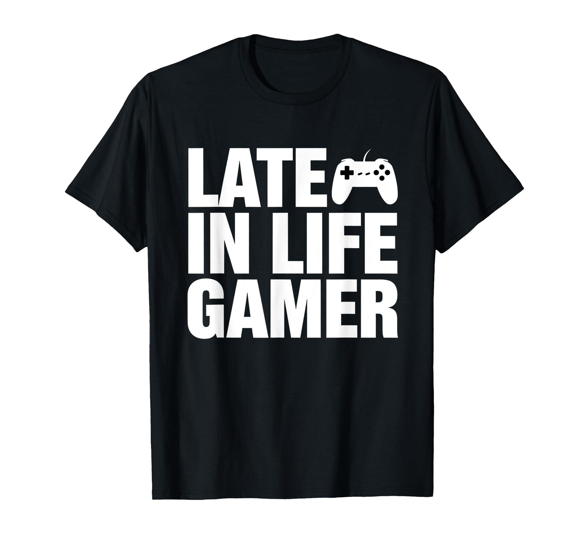 Late Life Gamer Older Senior New Video T-Shirt - Unique Graphic for Adults - T-Shirt, Sweatshirt, Hoodie